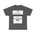 Trono Supremo Contemporary | You Love Me Tee — "Just Admit It... You Love Me!" Romantic Graphic T-Shirt