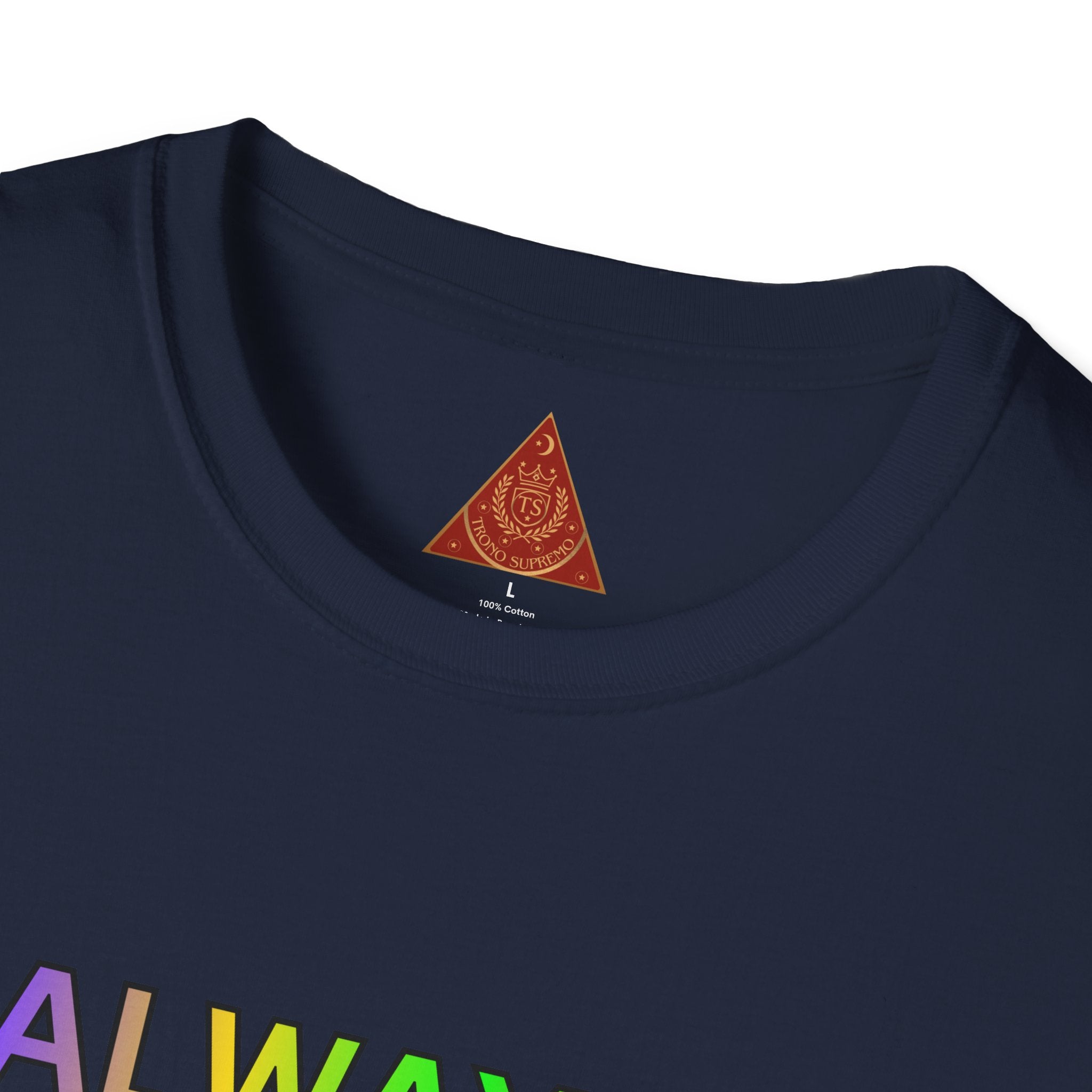 Trono Supremo |  Contemporary  | Inspirational Pride T-Shirt — "Always Love Yourself Just The Way You Are"
