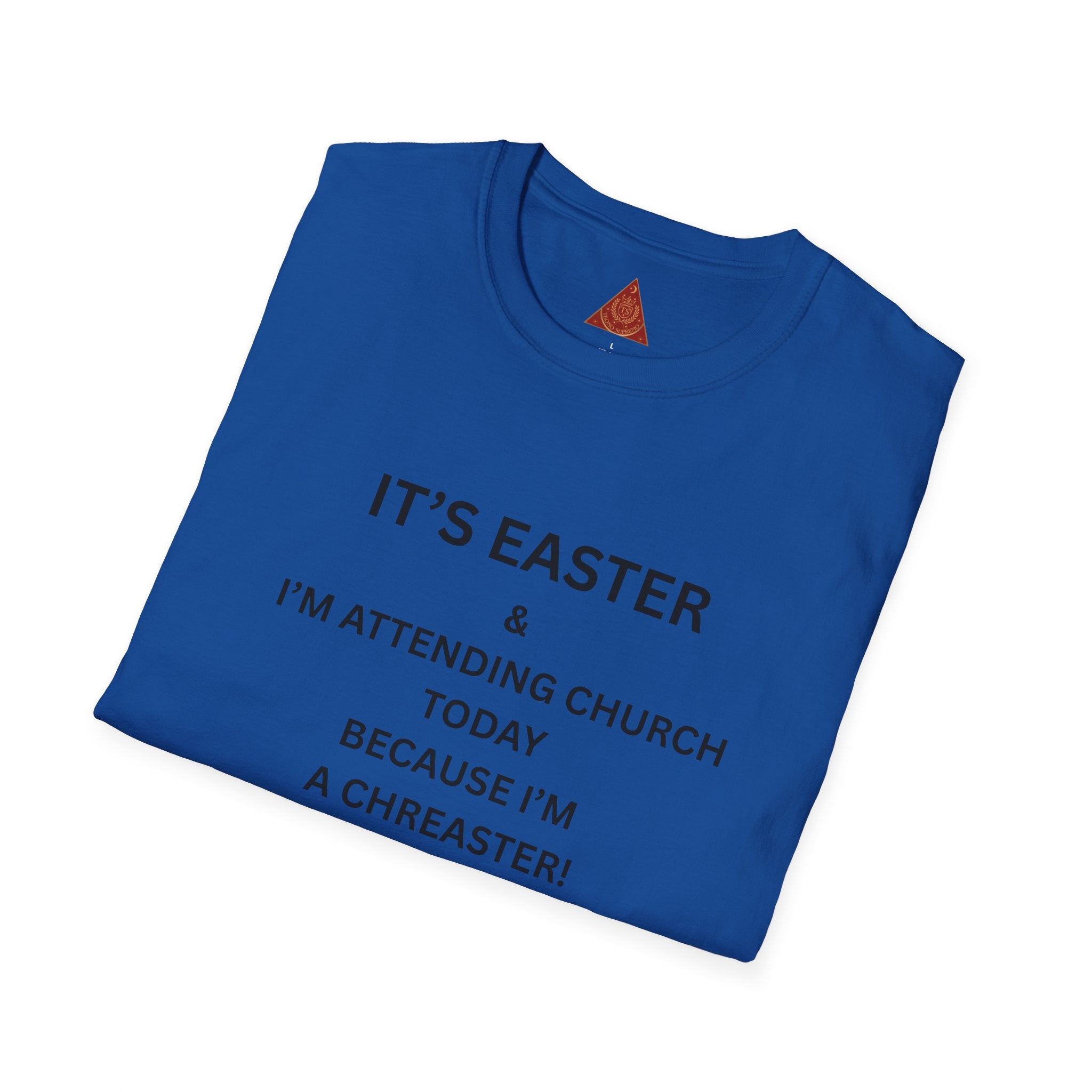 Trono Supremo |  Contemporary  | Easter Church T-Shirt — "I’m Attending Church Today Because I’m a Chreaster"