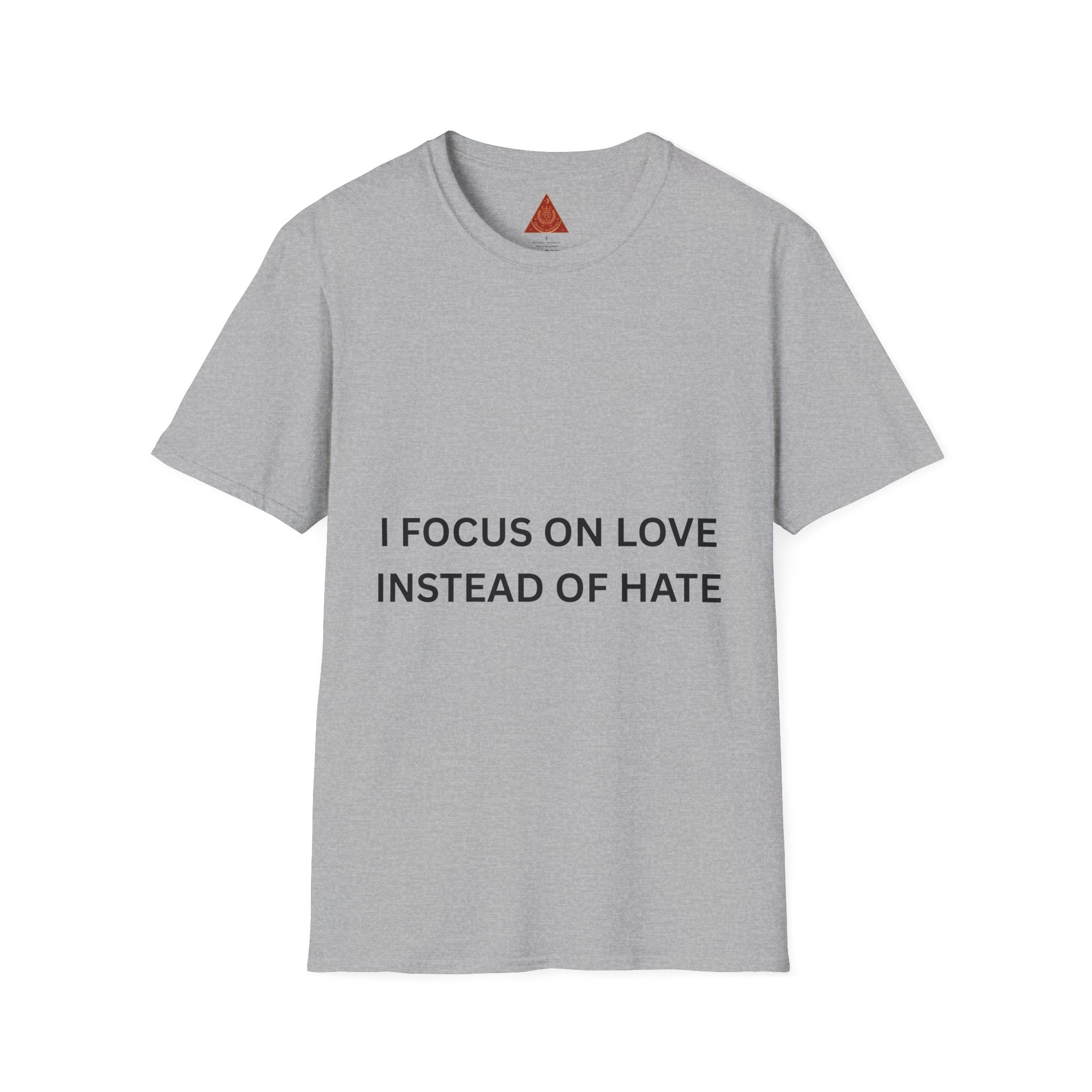 Trono Supremo | Contemporary |   I Focus On Love Instead Of Hate T-Shirt
