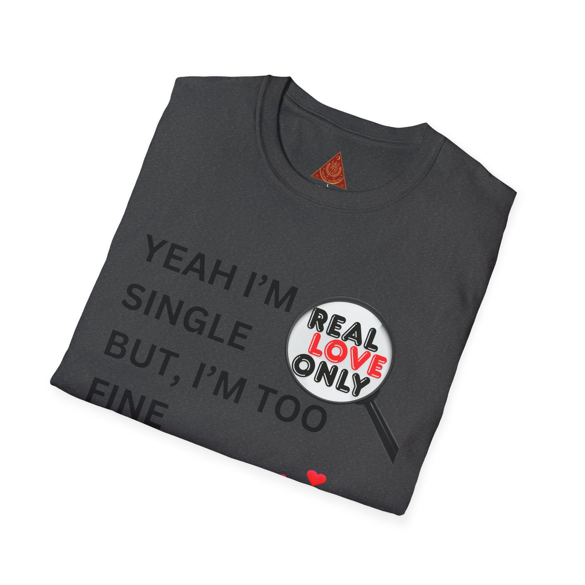 Trono Supremo |  Contemporary | Single and Selective T-Shirt – “Yeah I’m Single But I’m Too Fine To Waste My Time”