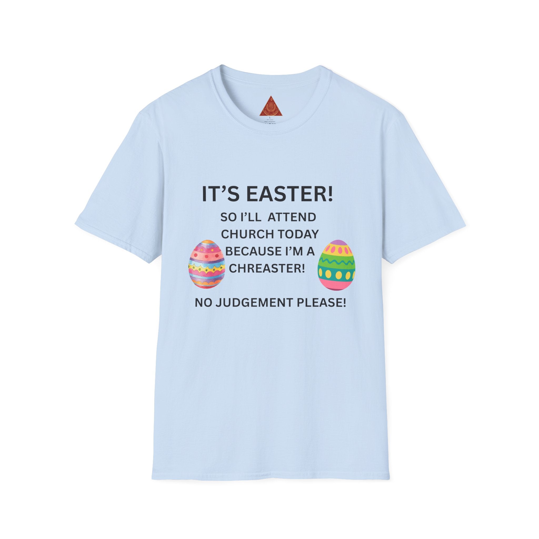 Trono Supremo |  Contemporary  |  Easter Church T-Shirt – “It’s Easter! So I’ll Attend Church Today Because I’m a Chreaster!” with Easter Egg Design