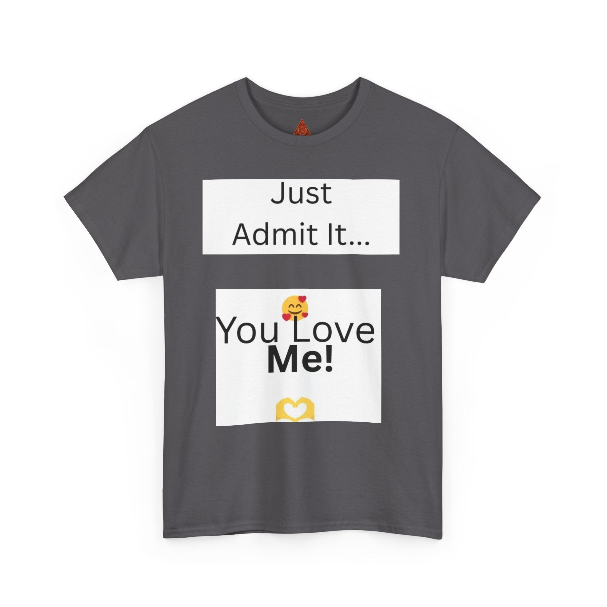 Trono Supremo Contemporary | You Love Me Tee — "Just Admit It... You Love Me!" Romantic Graphic T-Shirt
