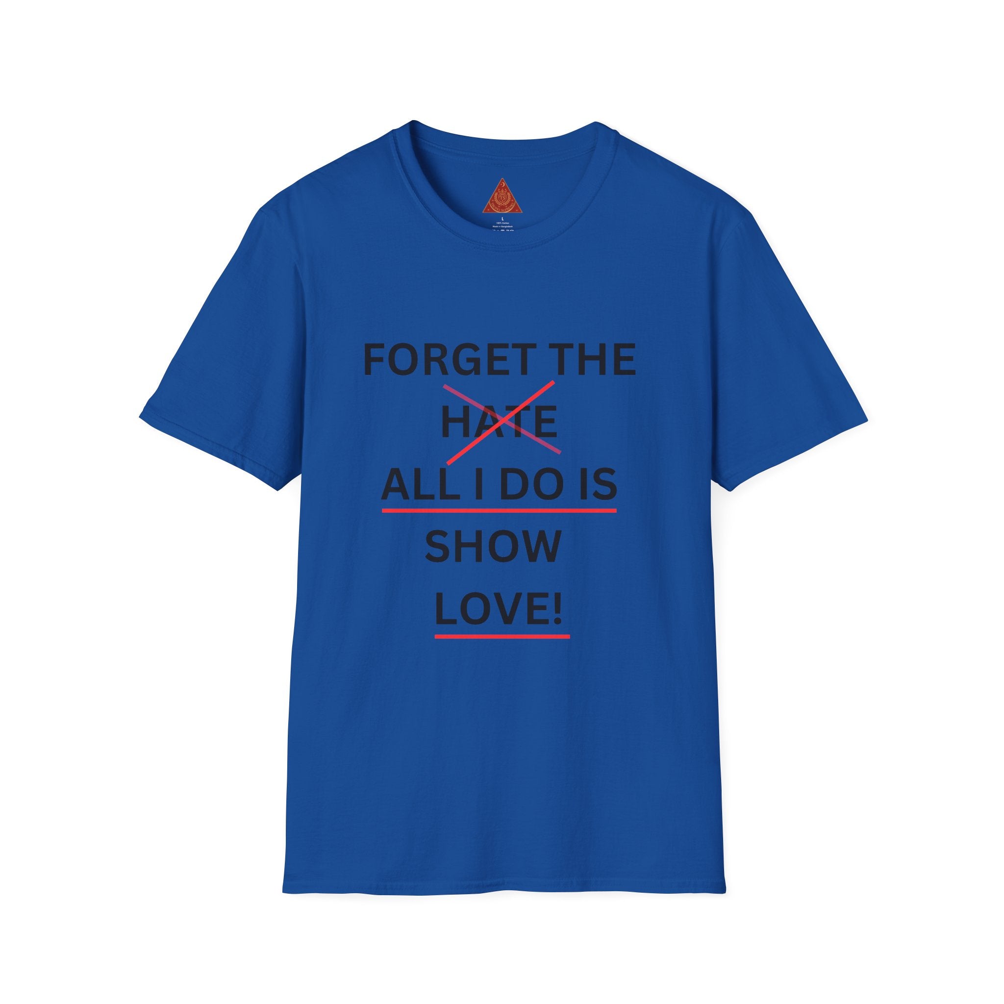Trono Supremo  |  Contemporary  |  Forget the Hate — 'All I Do Is Show Love' Graphic T-Shirt