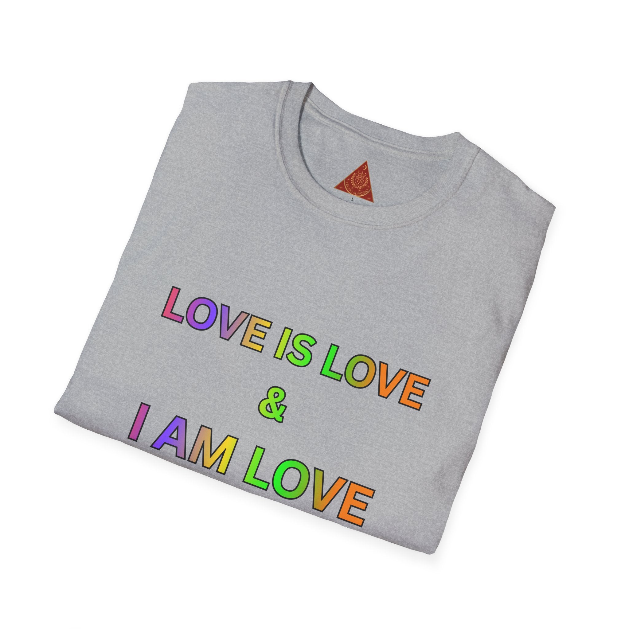 Trono Supremo | Contemporary  |  Love Is Love T‑Shirt — Rainbow Affirmation Tee: “Love Is Love & I Am Love So I Receive Love”