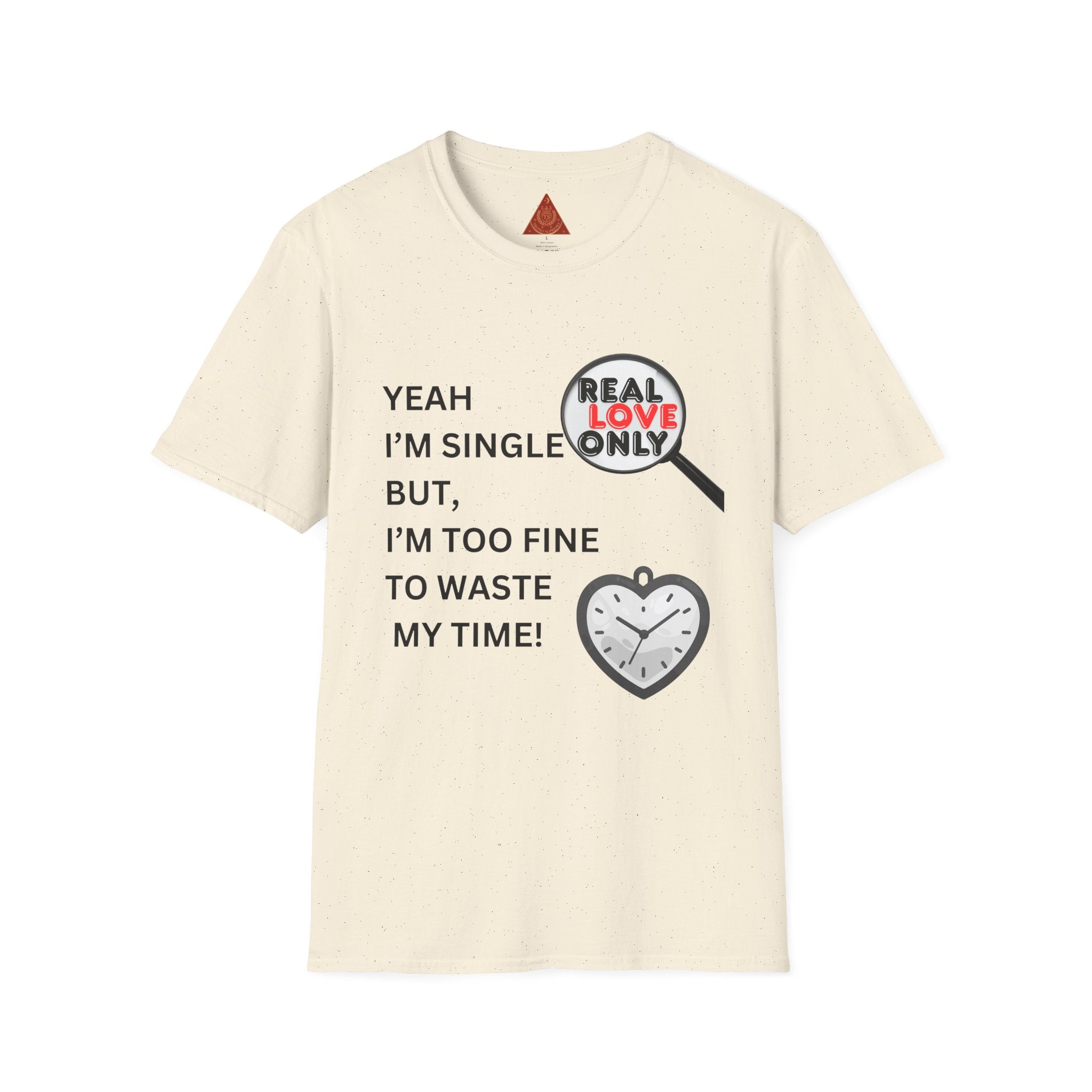 Trono Supremo |  Contemporary | Single & Savvy T‑Shirt — "Yeah I'm Single But I'm Too Fine To Waste My Time"