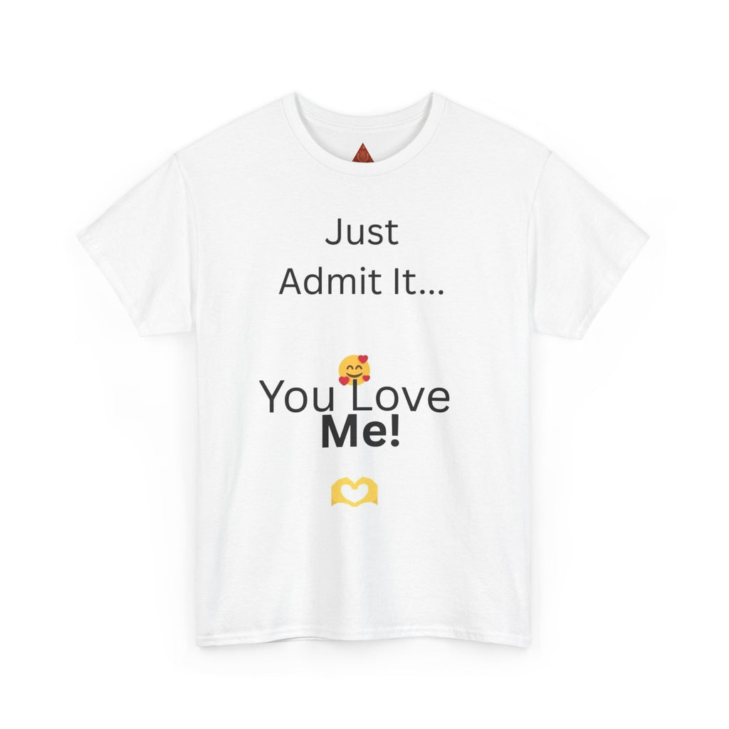 Trono Supremo Contemporary | You Love Me Tee — "Just Admit It... You Love Me!" Romantic Graphic T-Shirt