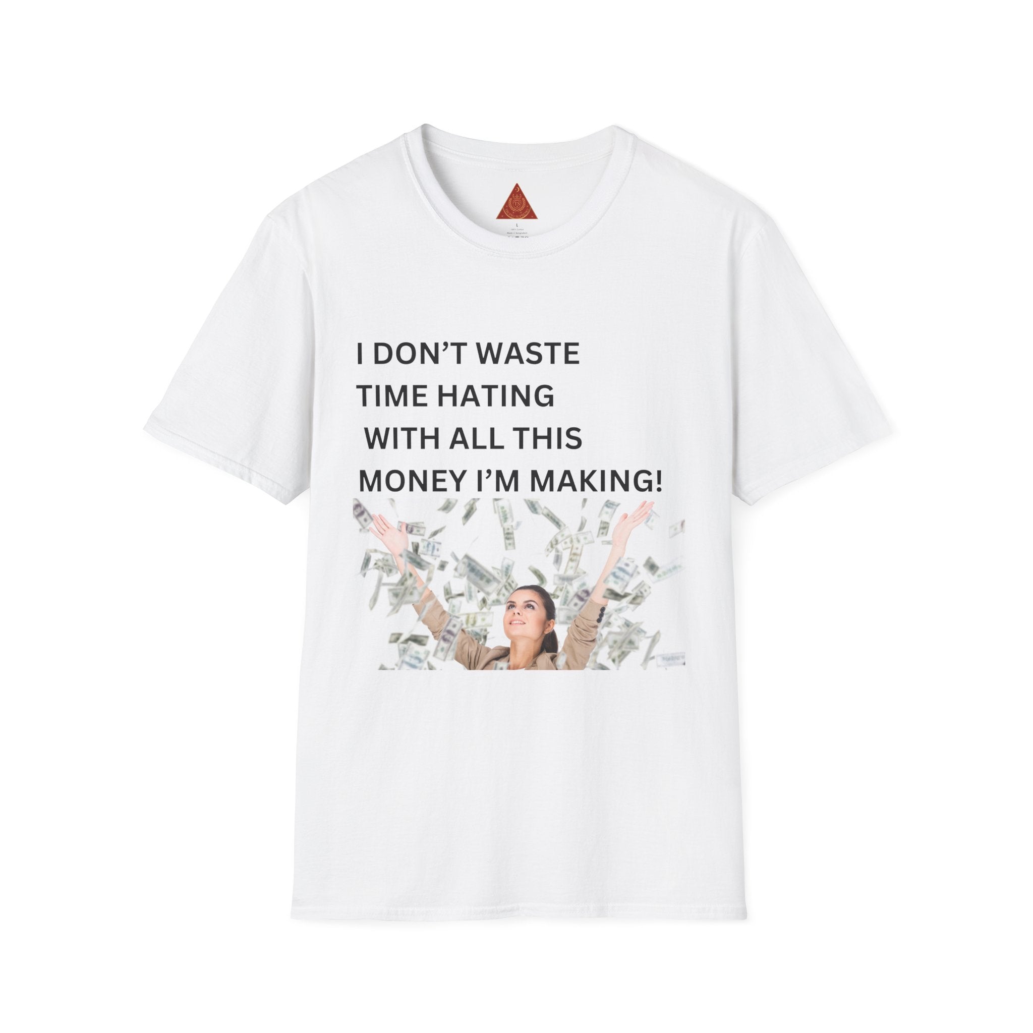 Trono Supremo  |  Contemporary  |  I Don't Waste Time Hating Tee - Funny Money-Making Graphic T-Shirt