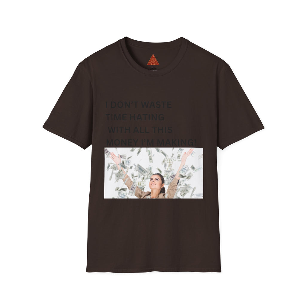 Trono Supremo  |  Contemporary  |  I Don't Waste Time Hating Tee - Funny Money-Making Graphic T-Shirt
