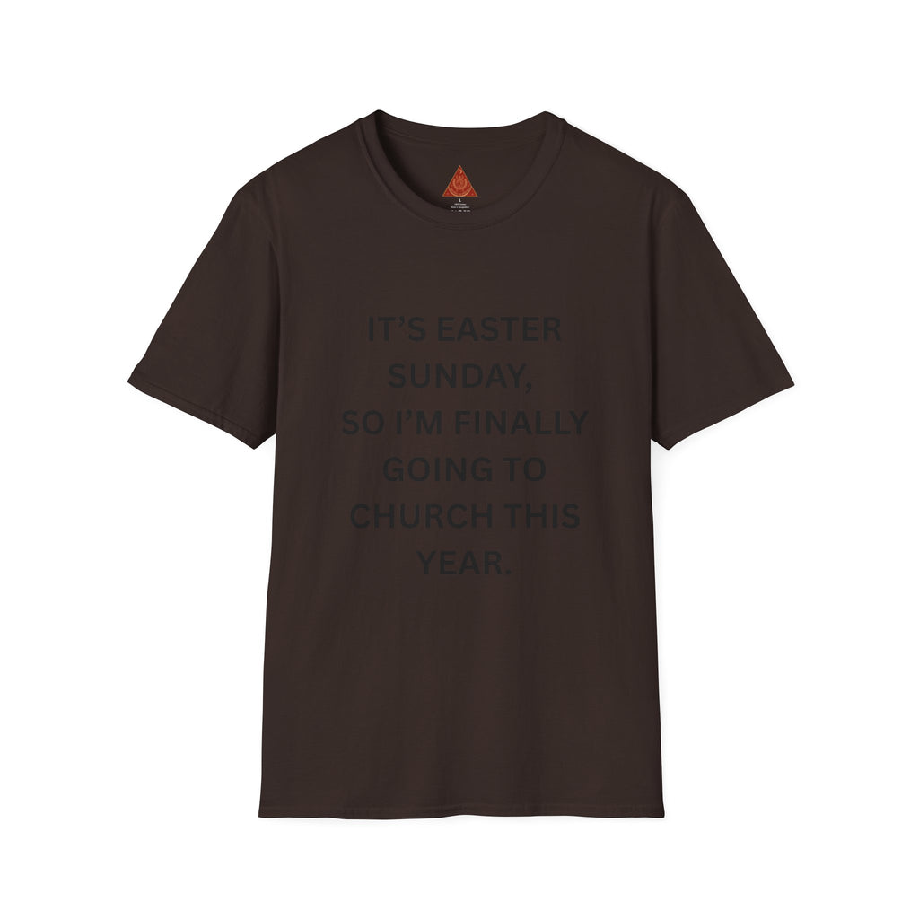 Trono Supremo |  Contemporary  |  Easter Sunday Tee — "It’s Easter Sunday, So I’m Finally Going to Church This Year."