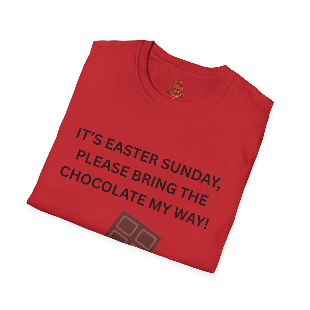 Trono Supremo |  Contemporary  |  Easter Chocolate T-Shirt — "It’s Easter Sunday, Please Bring the Chocolate My Way!"