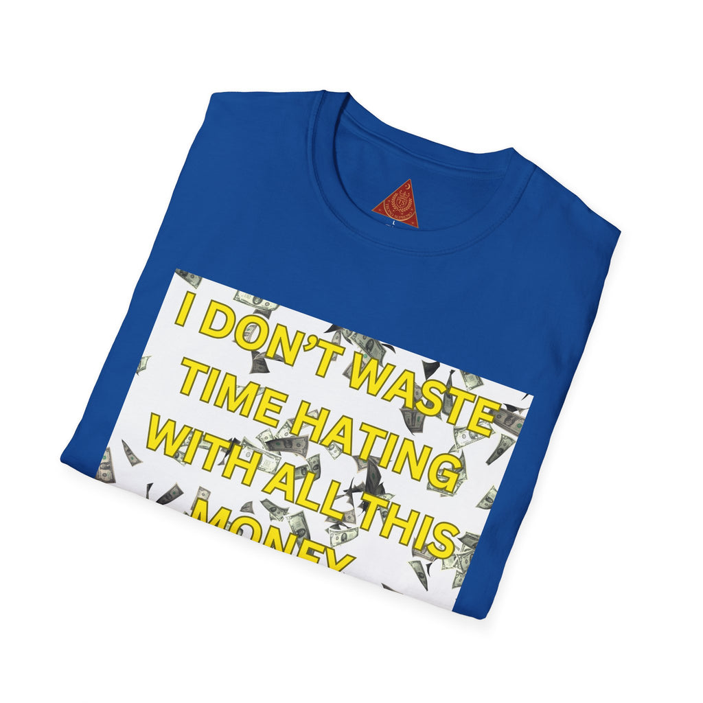 Trono Supremo  |  Contemporary  |  Money-Minded Graphic T-Shirt — "I Don't Waste Time Hating With All This Money I'm Making"