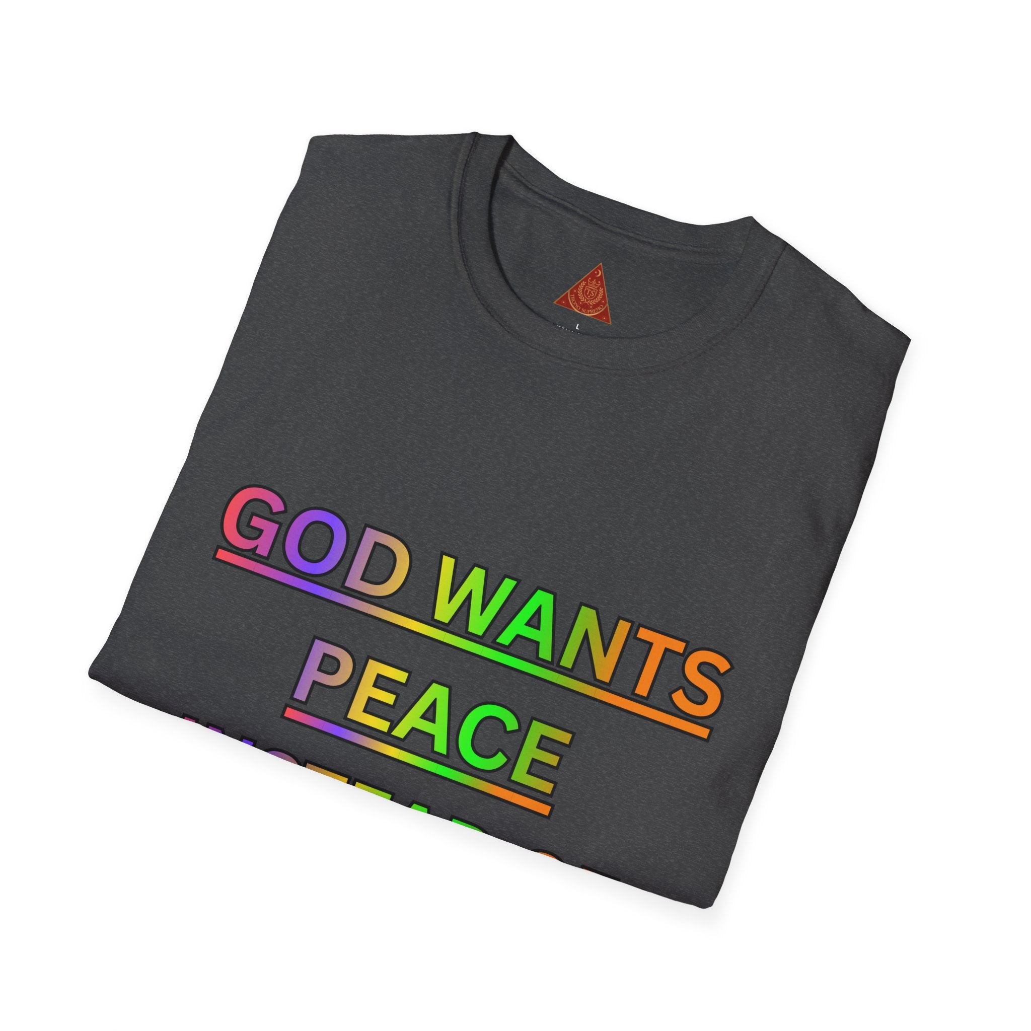 Trono Supremo  |  Contemporary  |  Unisex T-Shirt -- "GOD Wants Peace" Rainbow Tee