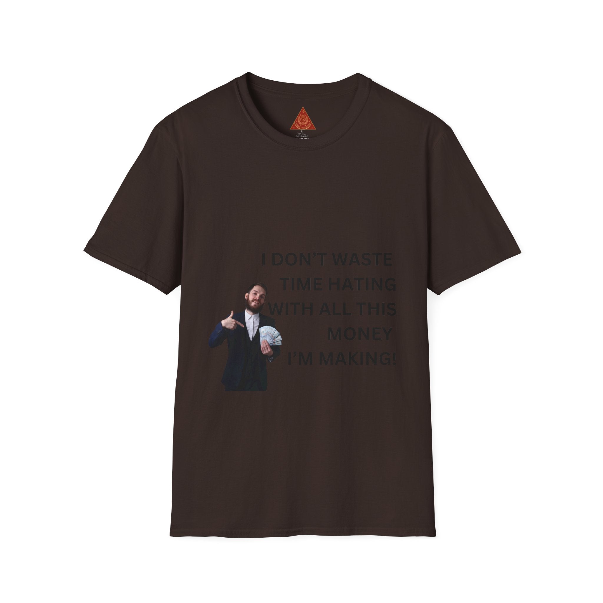 Trono Supremo  |  Contemporary  |  Money-Making Tee — "I Don't Waste Time Hating With All This Money I'm Making!"