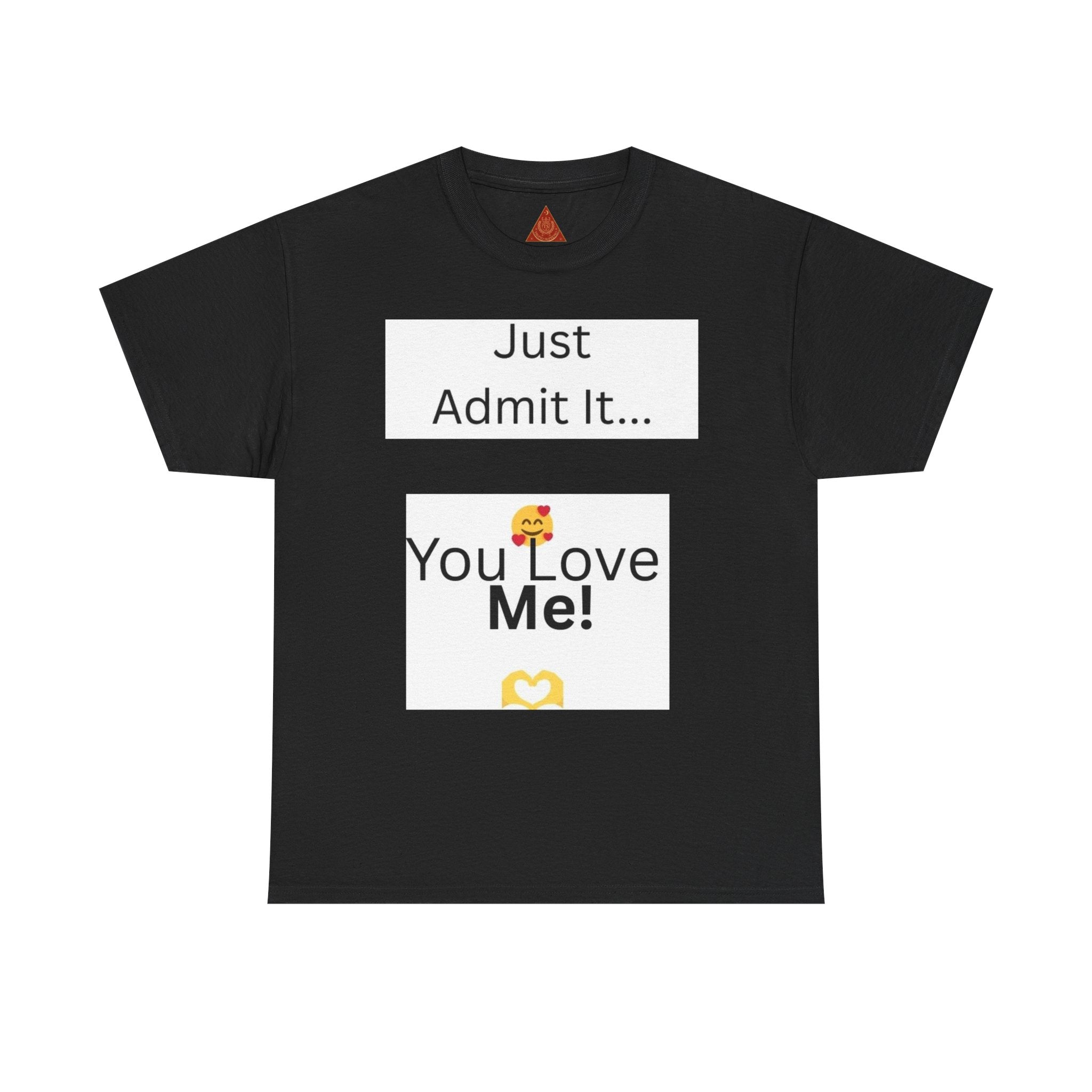 Trono Supremo Contemporary | You Love Me Tee — "Just Admit It... You Love Me!" Romantic Graphic T-Shirt