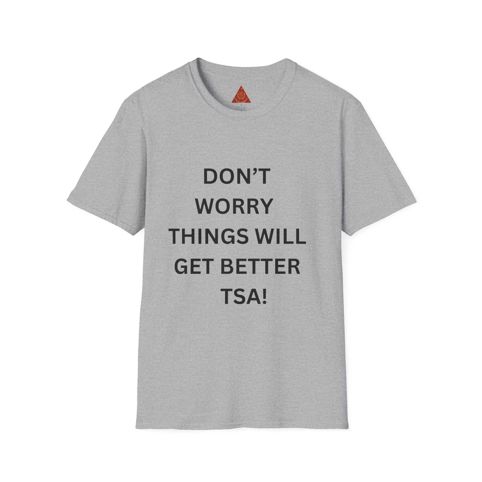 Trono Supremo  |  Contemporary  |  Don't Worry Things Will Get Better TSA! T-Shirt — Funny Motivational Travel Tee