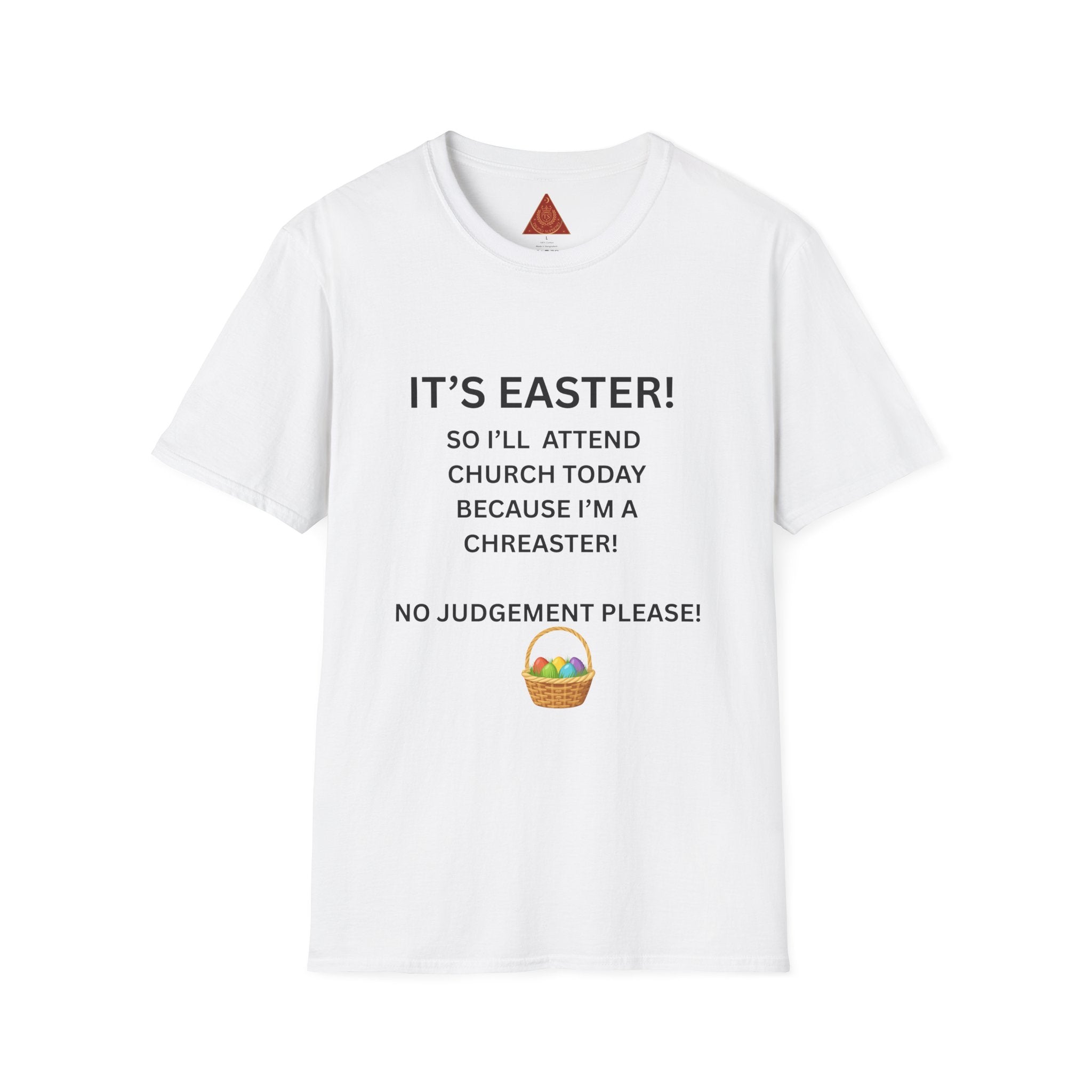 Trono Supremo |  Contemporary  | Easter Church Humor T-Shirt — "It’s Easter! So I’ll Attend Church Today Because I’m A Chreaster!"