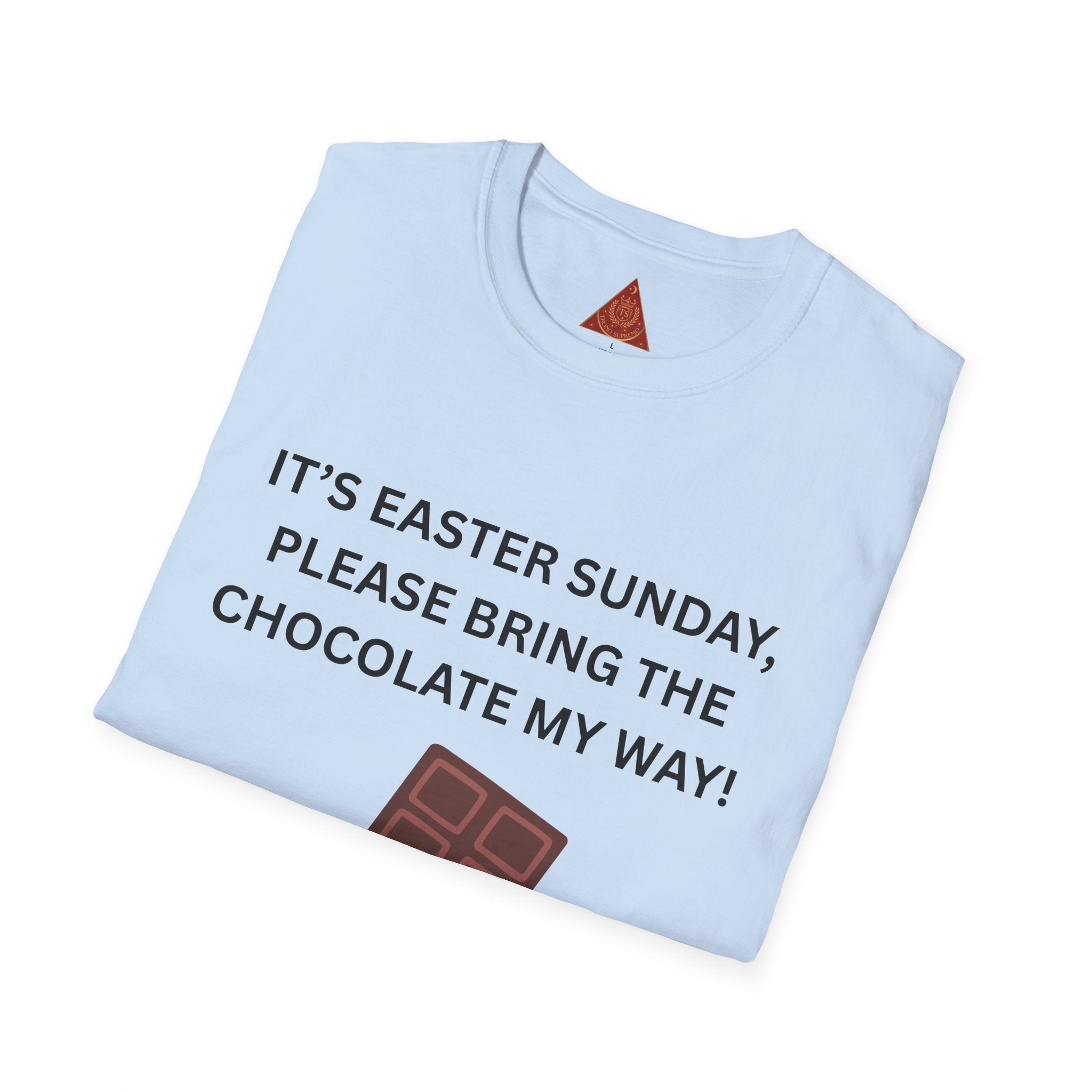 Trono Supremo |  Contemporary  |  Easter Chocolate T-Shirt — "It’s Easter Sunday, Please Bring the Chocolate My Way!"