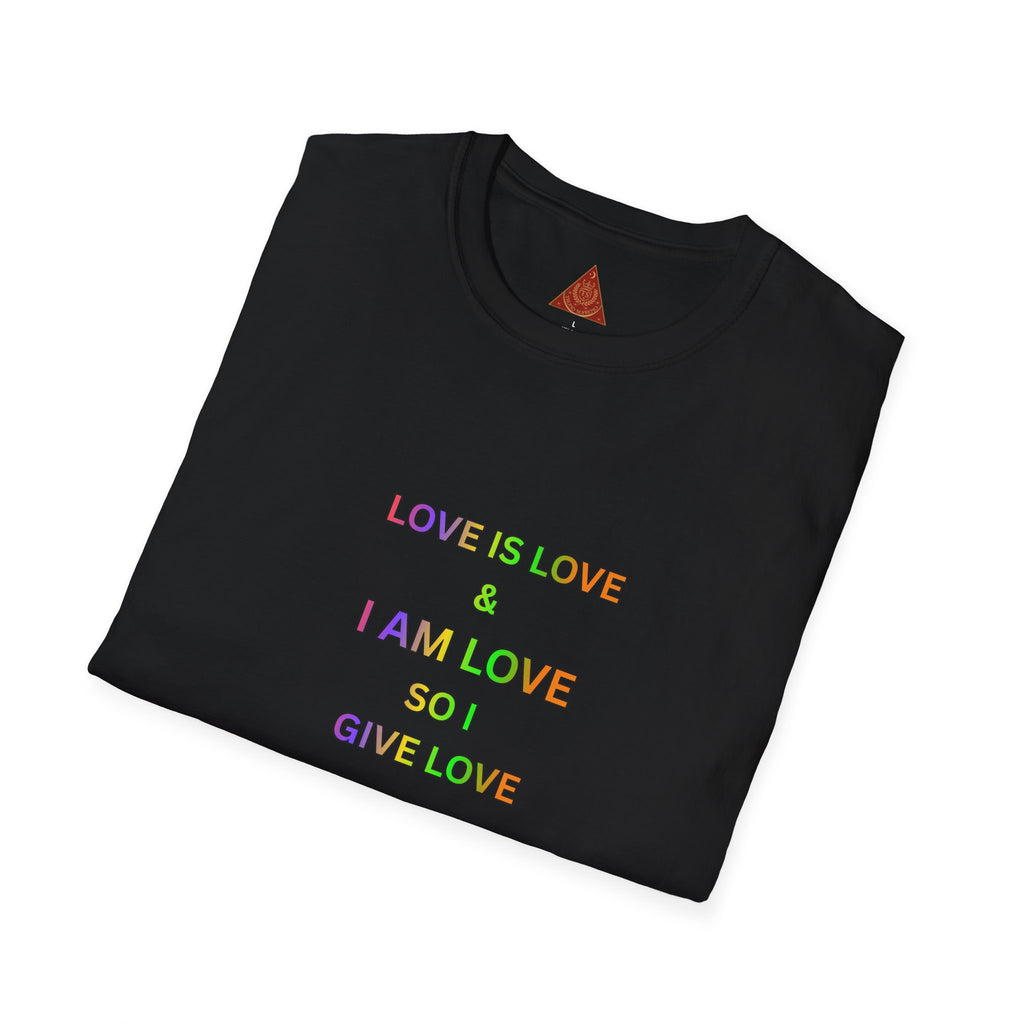 Trono Supremo | Contemporary  |  Love Is Love Tee — "I Am Love So I Give Love" Rainbow Pride T-Shirt