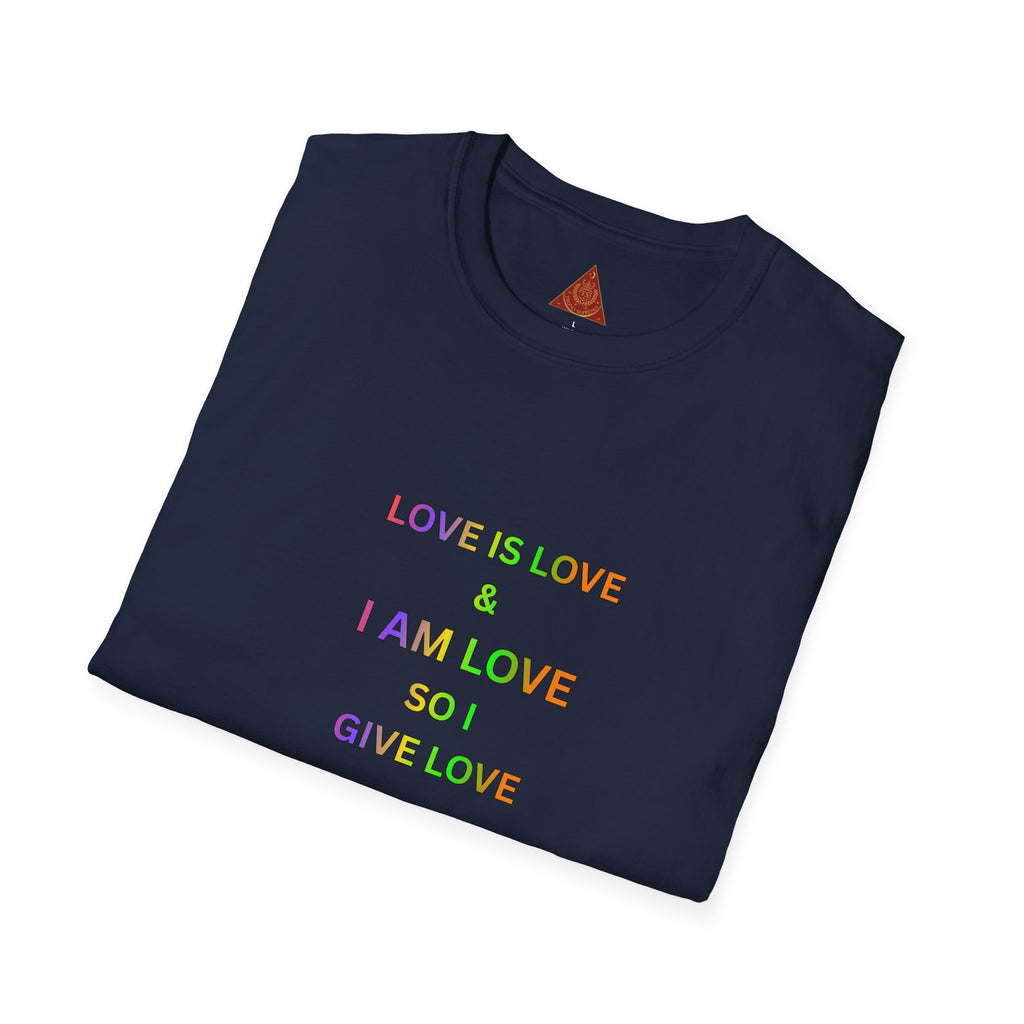 Trono Supremo | Contemporary  |  Love Is Love Tee — "I Am Love So I Give Love" Rainbow Pride T-Shirt