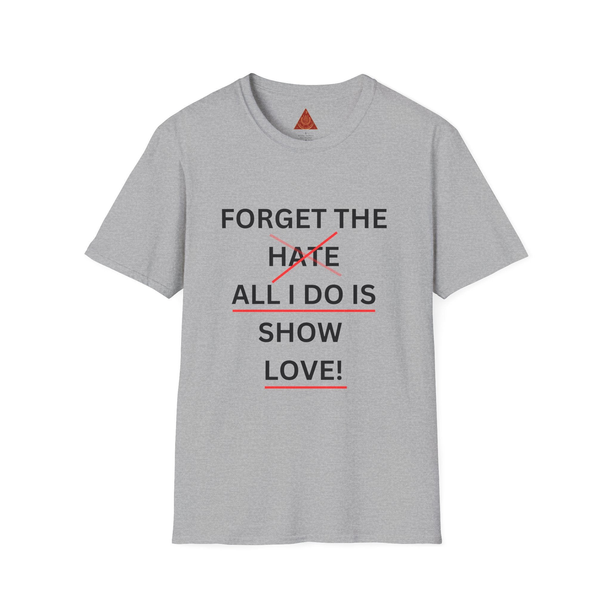 Trono Supremo  |  Contemporary  |  Forget the Hate — 'All I Do Is Show Love' Graphic T-Shirt