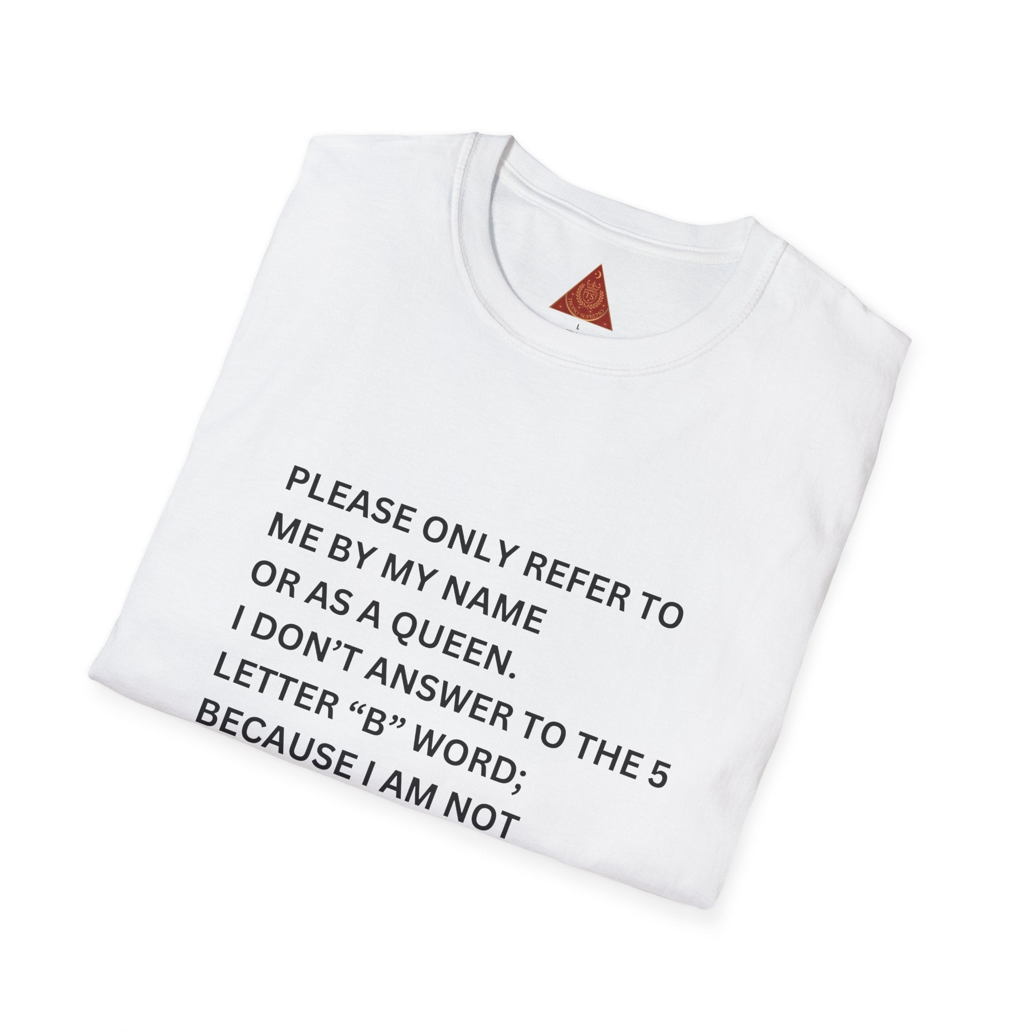 Trono Supremo | Contemporary  |  Funny 'Refer to Me as a Queen' T-Shirt – Sassy Crown Graphic Tee