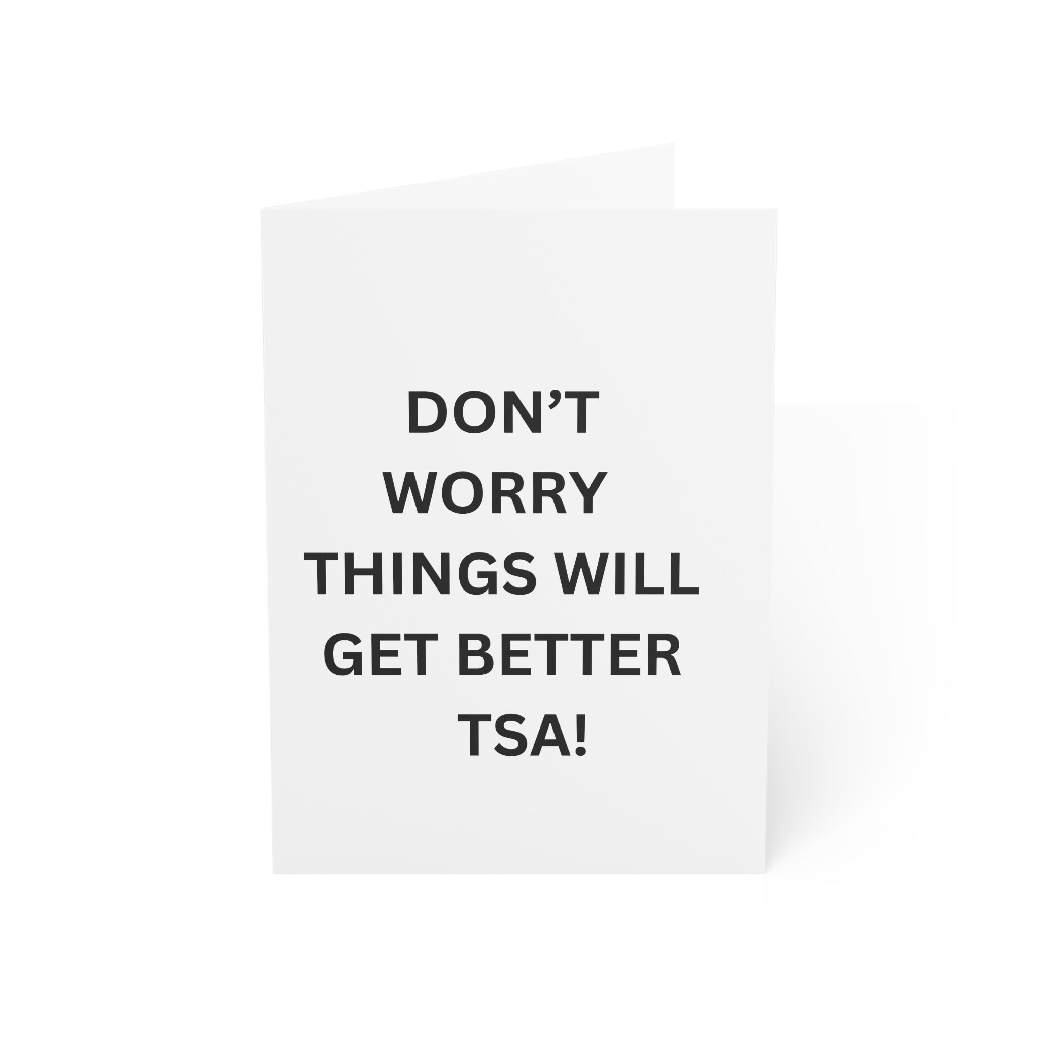 Trono Supremo |  Contemporary  |  Greeting Card — “Don’t Worry Things Will Get Better TSA!” Minimal Encouragement Card