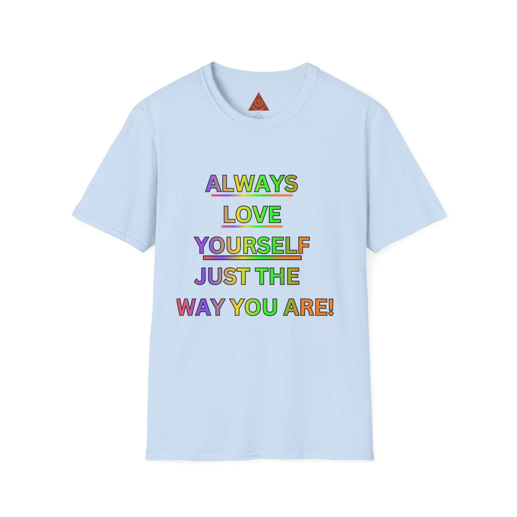 Trono Supremo |  Contemporary  | Inspirational Pride T-Shirt — "Always Love Yourself Just The Way You Are"