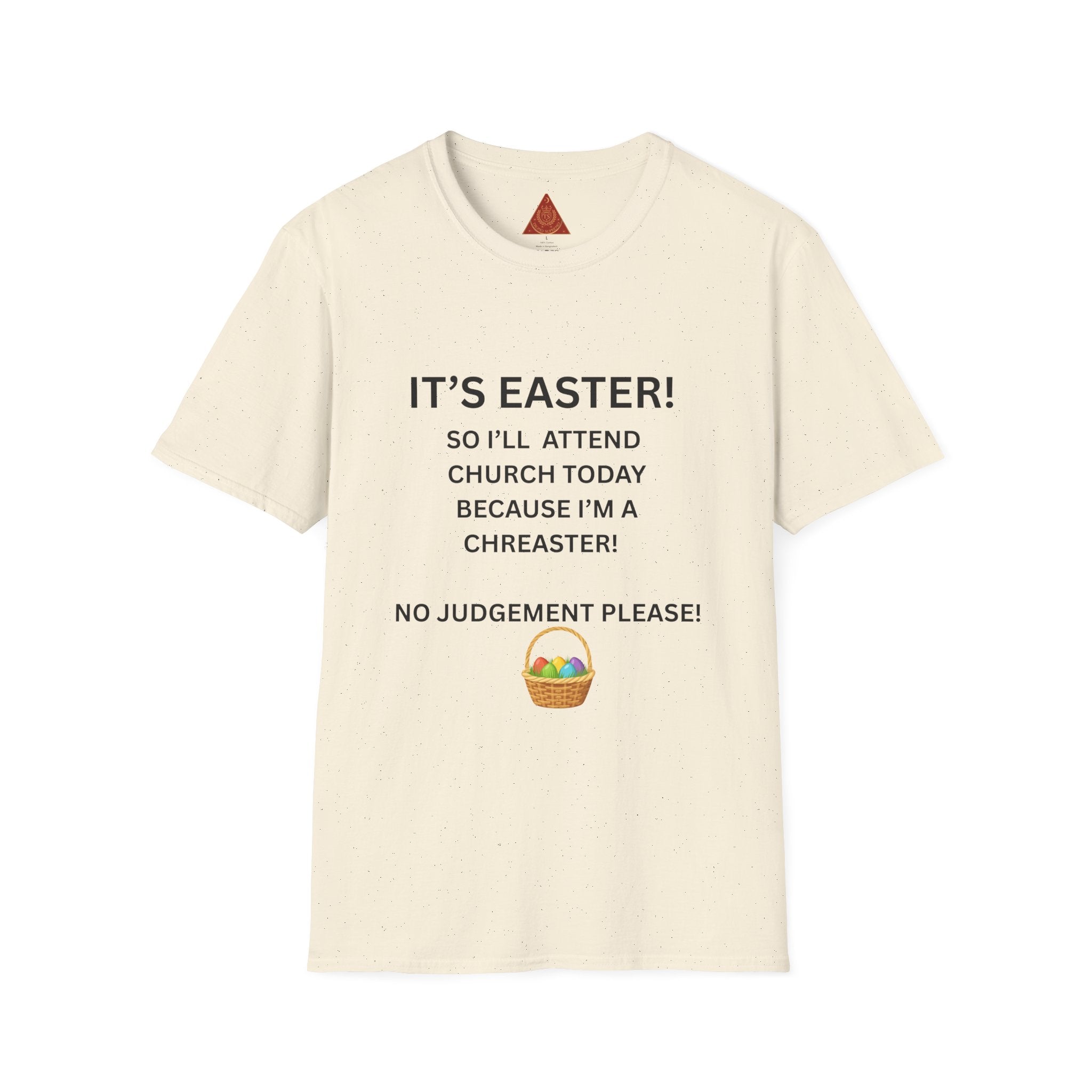 Trono Supremo |  Contemporary  | Easter Church Humor T-Shirt — "It’s Easter! So I’ll Attend Church Today Because I’m A Chreaster!"