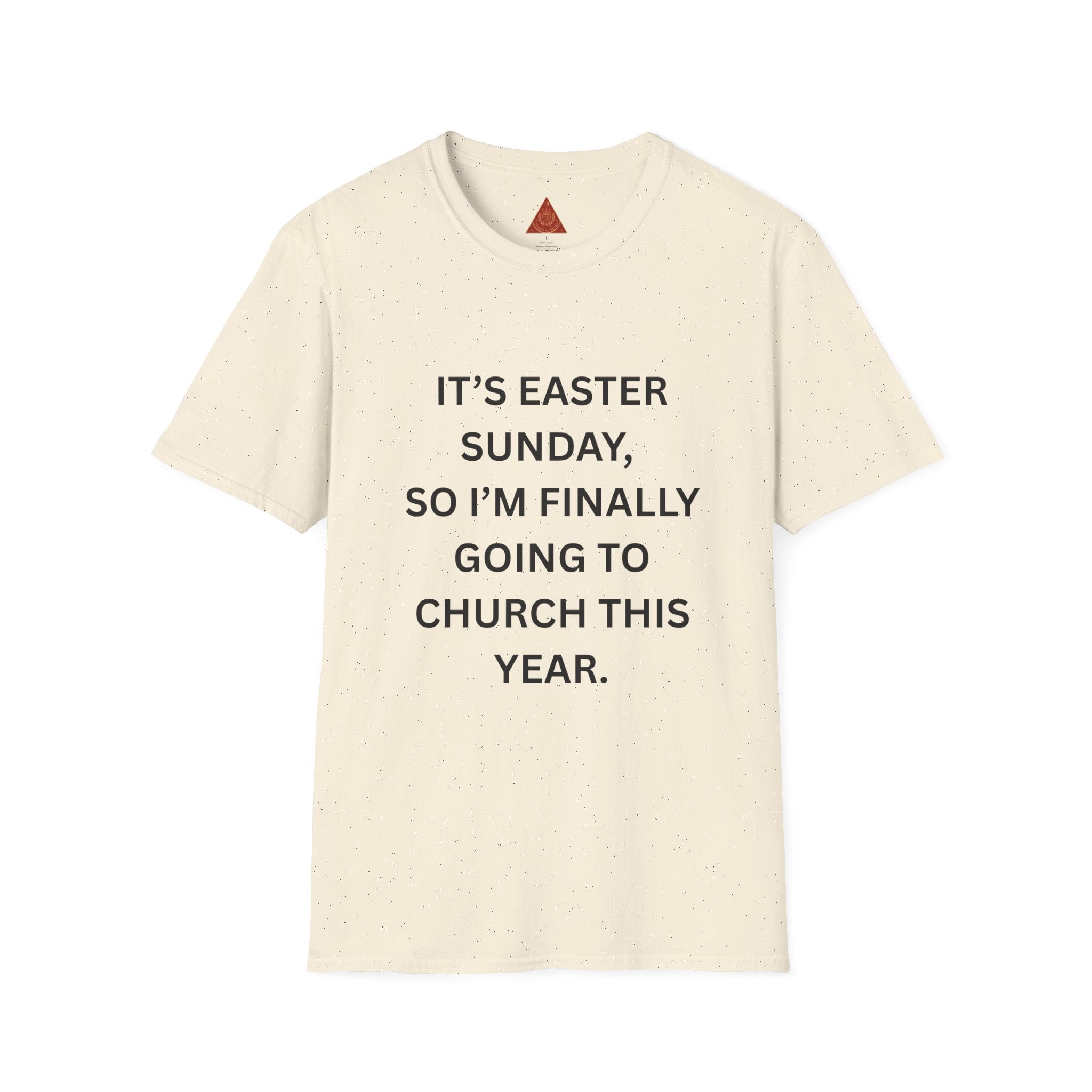 Trono Supremo |  Contemporary  |  Easter Sunday Tee — "It’s Easter Sunday, So I’m Finally Going to Church This Year."
