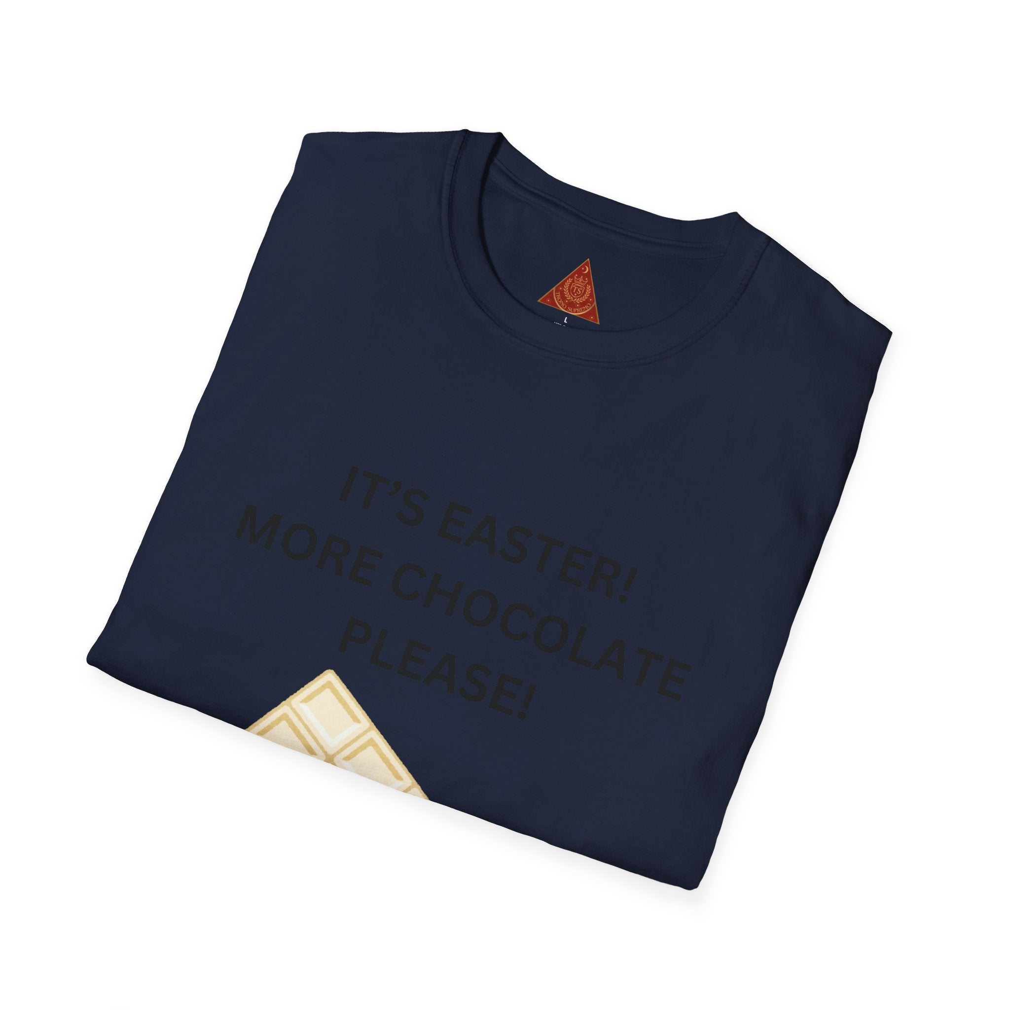 Trono Supremo |  Contemporary  | Easter Chocolate T-Shirt — "It's Easter! More Chocolate Please!"