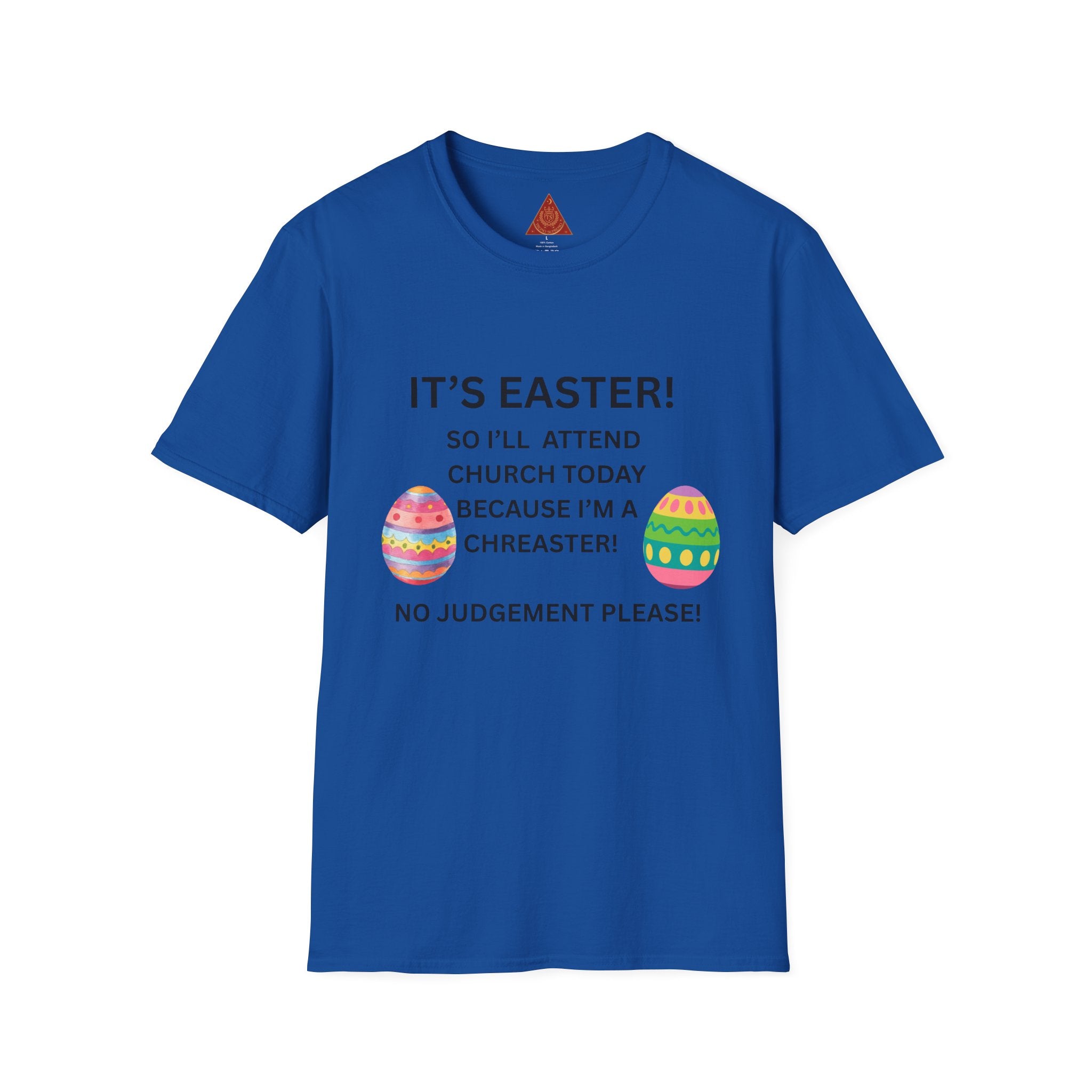 Trono Supremo |  Contemporary  |  Easter Church T-Shirt – “It’s Easter! So I’ll Attend Church Today Because I’m a Chreaster!” with Easter Egg Design