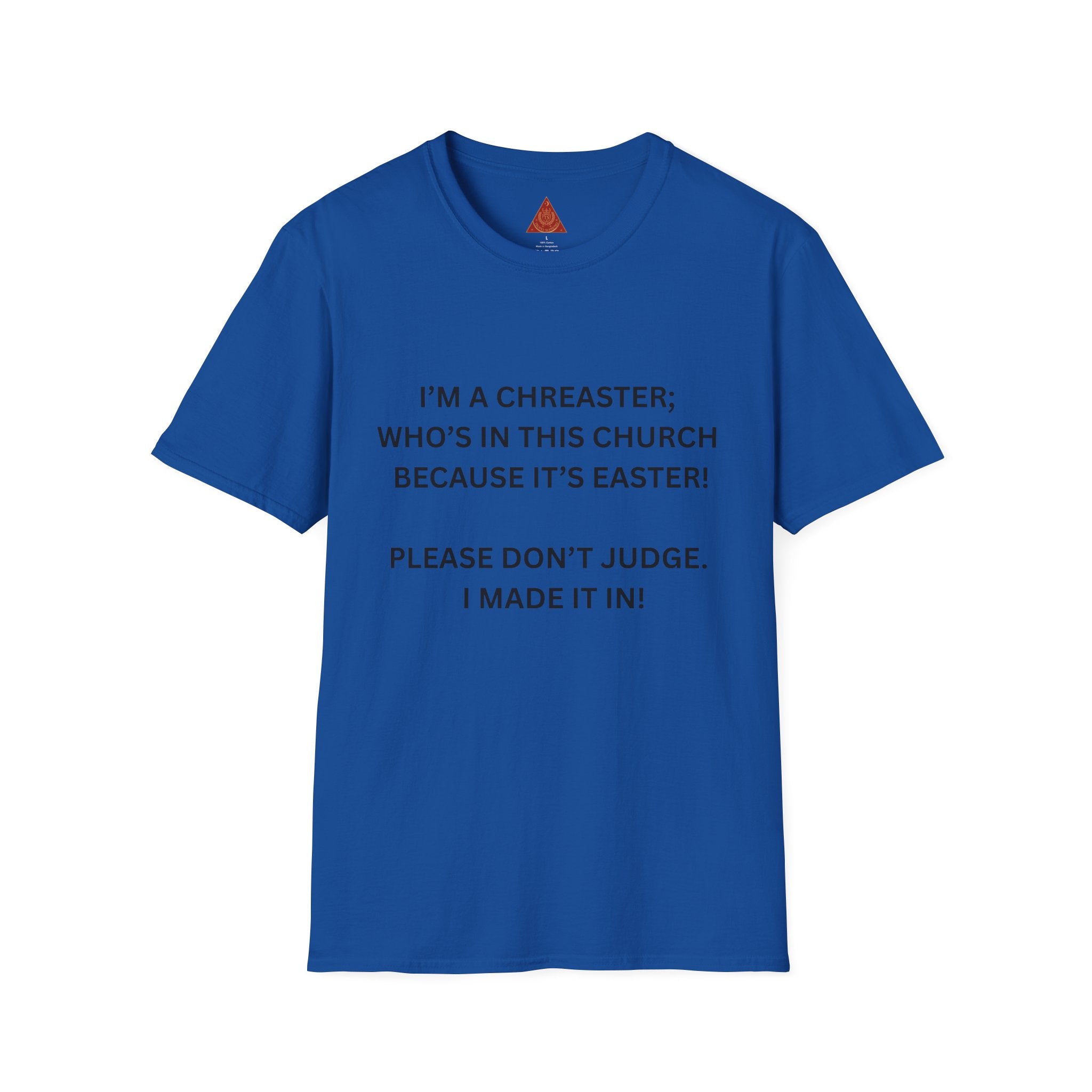 Trono Supremo |  Contemporary  | Easter Church Shirt — “I’m a Chreaster; Who’s in This Church Because It’s Easter!” Tee
