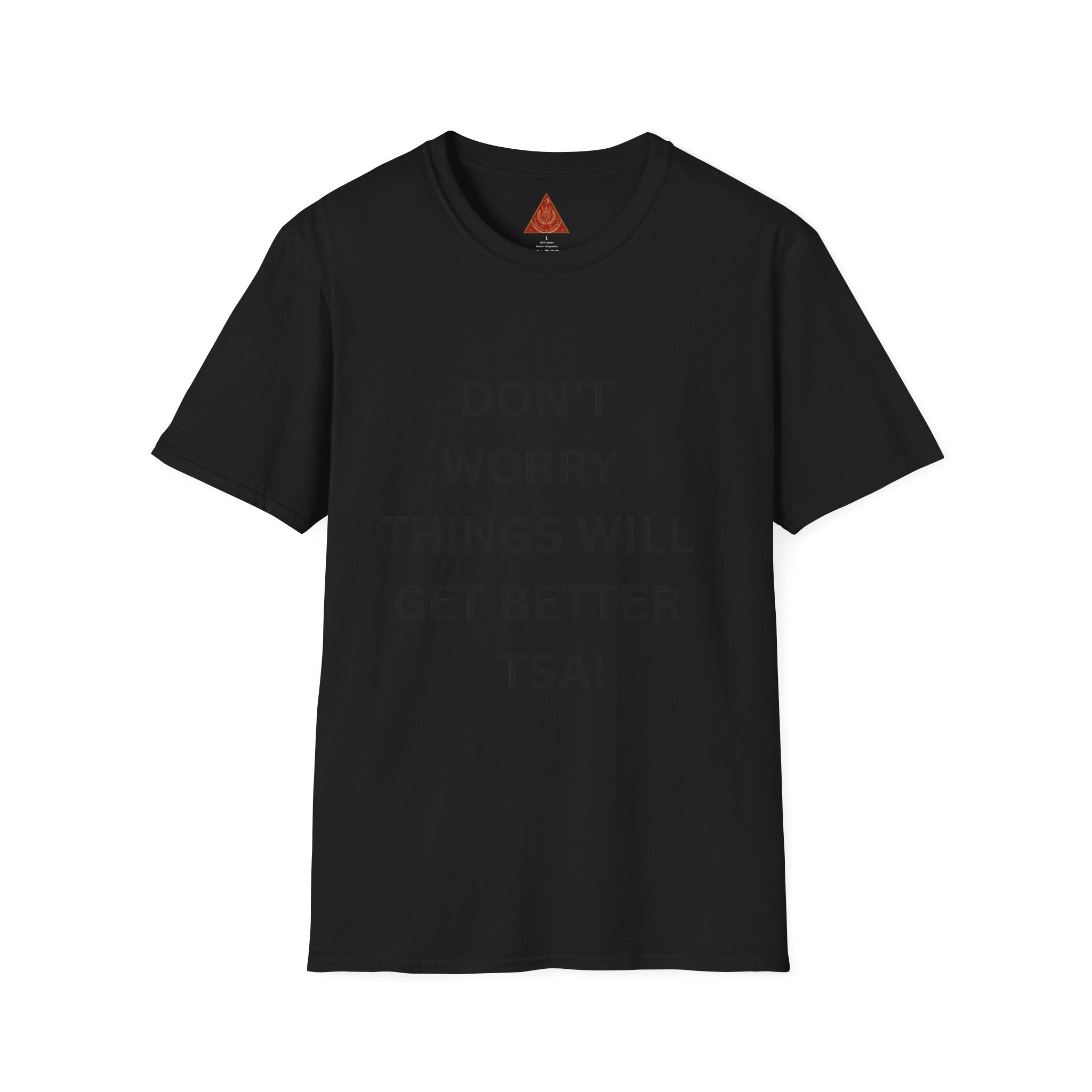 Trono Supremo  |  Contemporary  |  Don't Worry Things Will Get Better TSA! T-Shirt — Funny Motivational Travel Tee