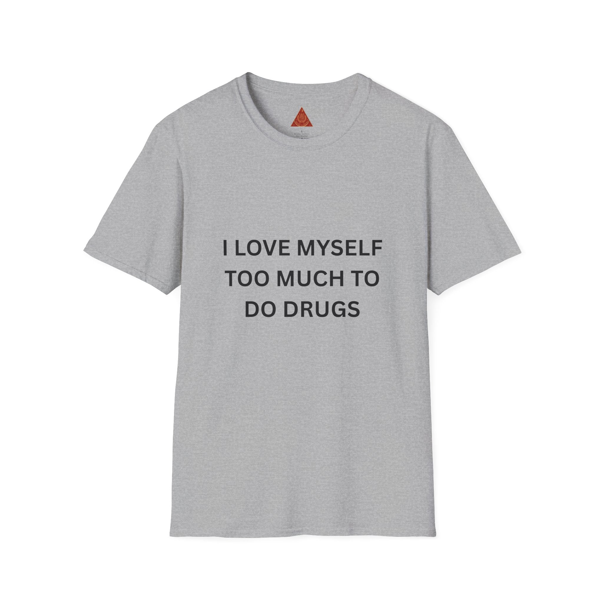 Trono Supremo | Contemporary  |  T-Shirt — "I Love Myself Too Much to Do Drugs"  Slogan Tee