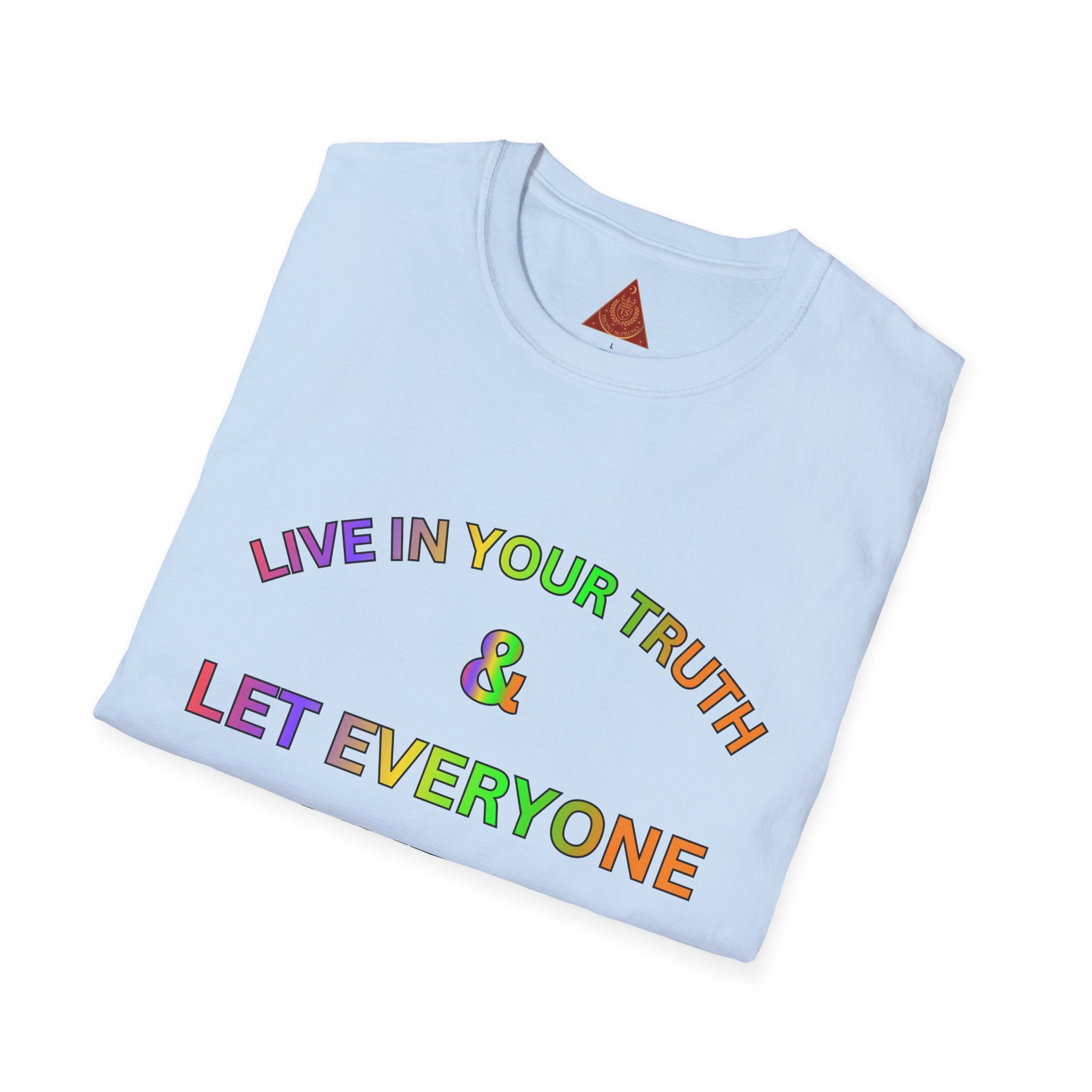 Trono Supremo  |  Contemporary  |  T-Shirt — "Live in Your Truth & Let Everyone Live in Their Truth" Rainbow Pride Tee