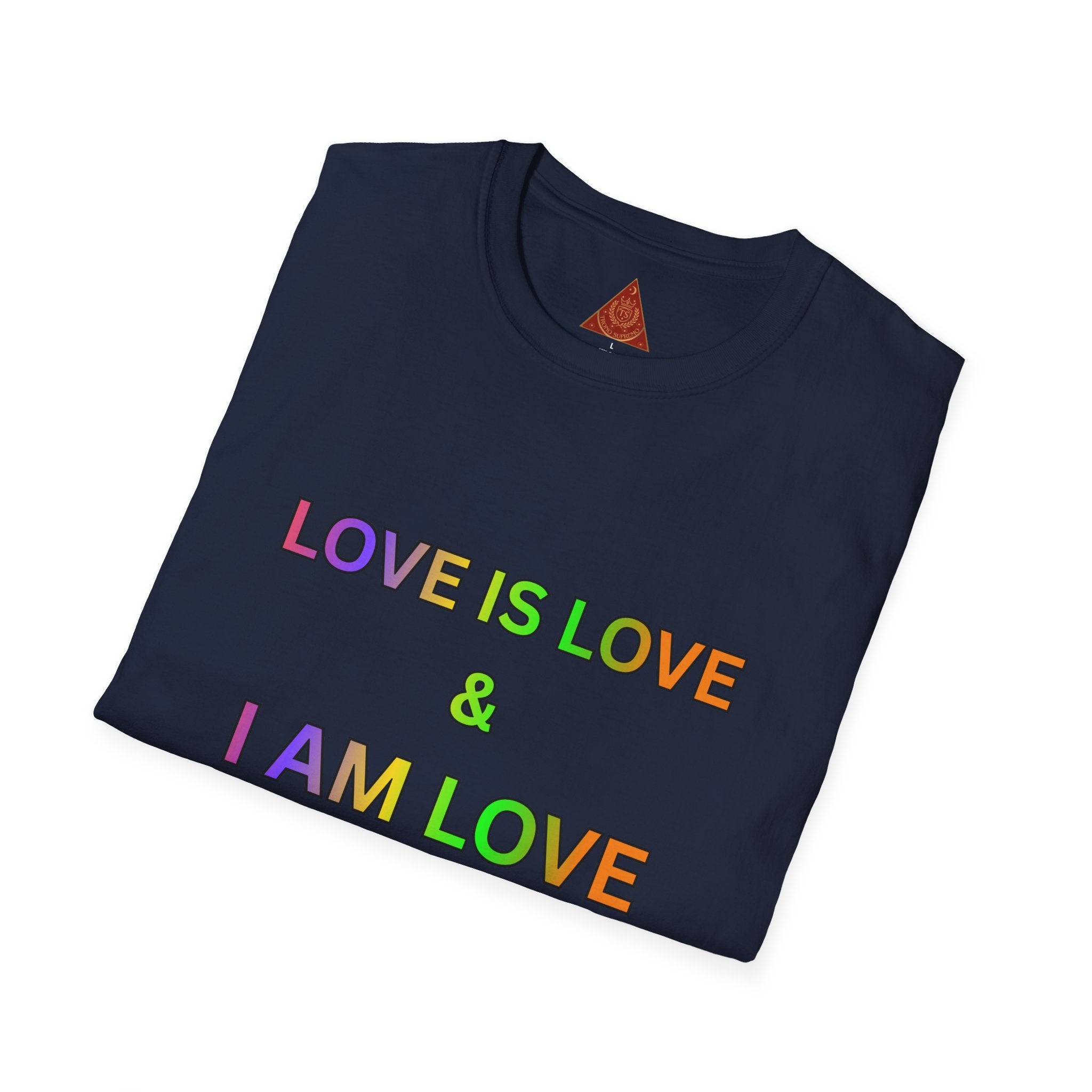 Trono Supremo | Contemporary  |  Love Is Love T‑Shirt — Rainbow Affirmation Tee: “Love Is Love & I Am Love So I Receive Love”
