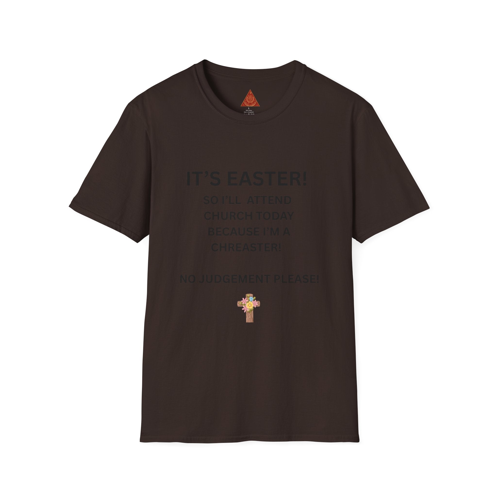 Trono Supremo |  Contemporary  | Easter Church Shirt — "It’s Easter! So I’ll Attend Church Today Because I’m a Chreaster! No Judgement Please!"