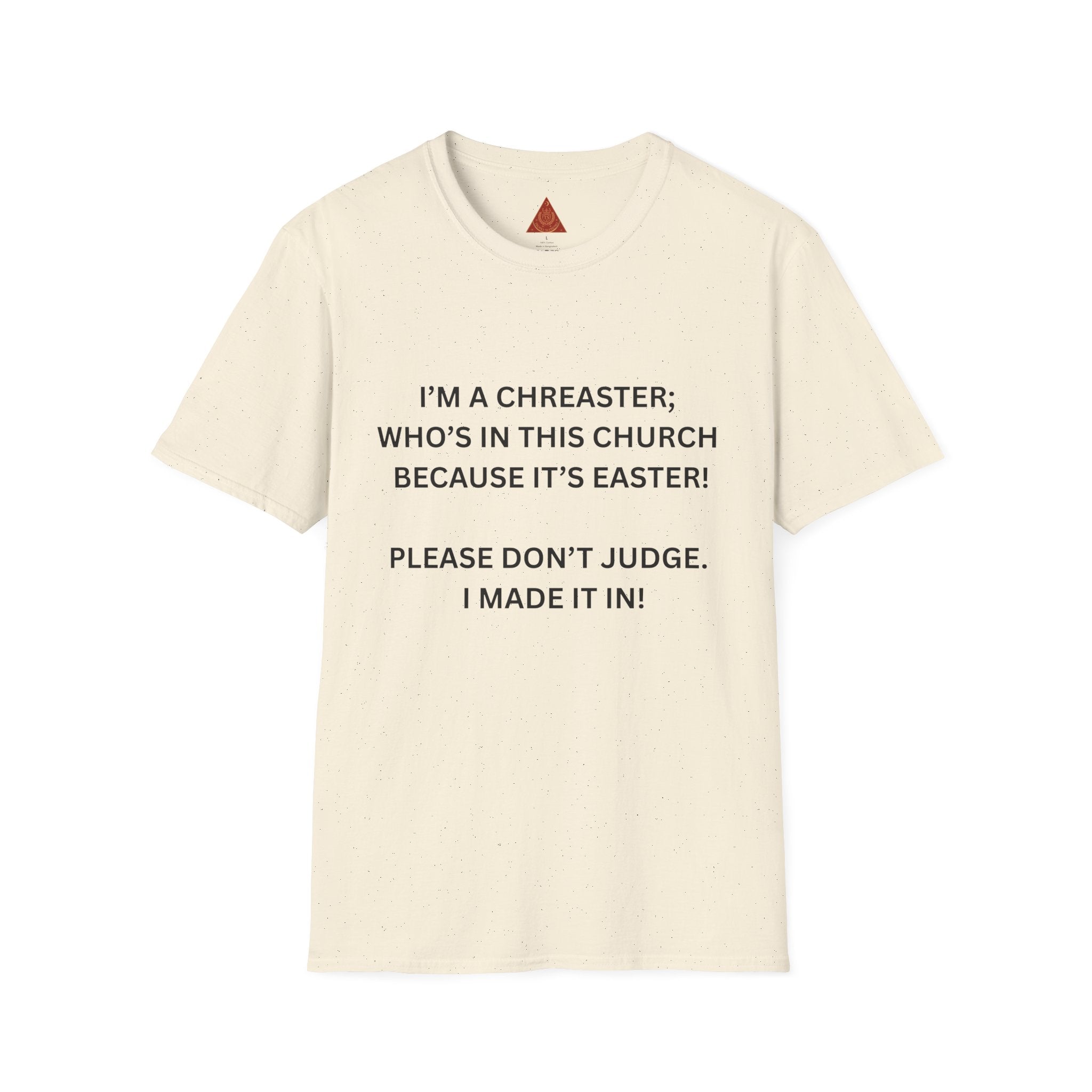 Trono Supremo |  Contemporary  | Easter Church Shirt — “I’m a Chreaster; Who’s in This Church Because It’s Easter!” Tee
