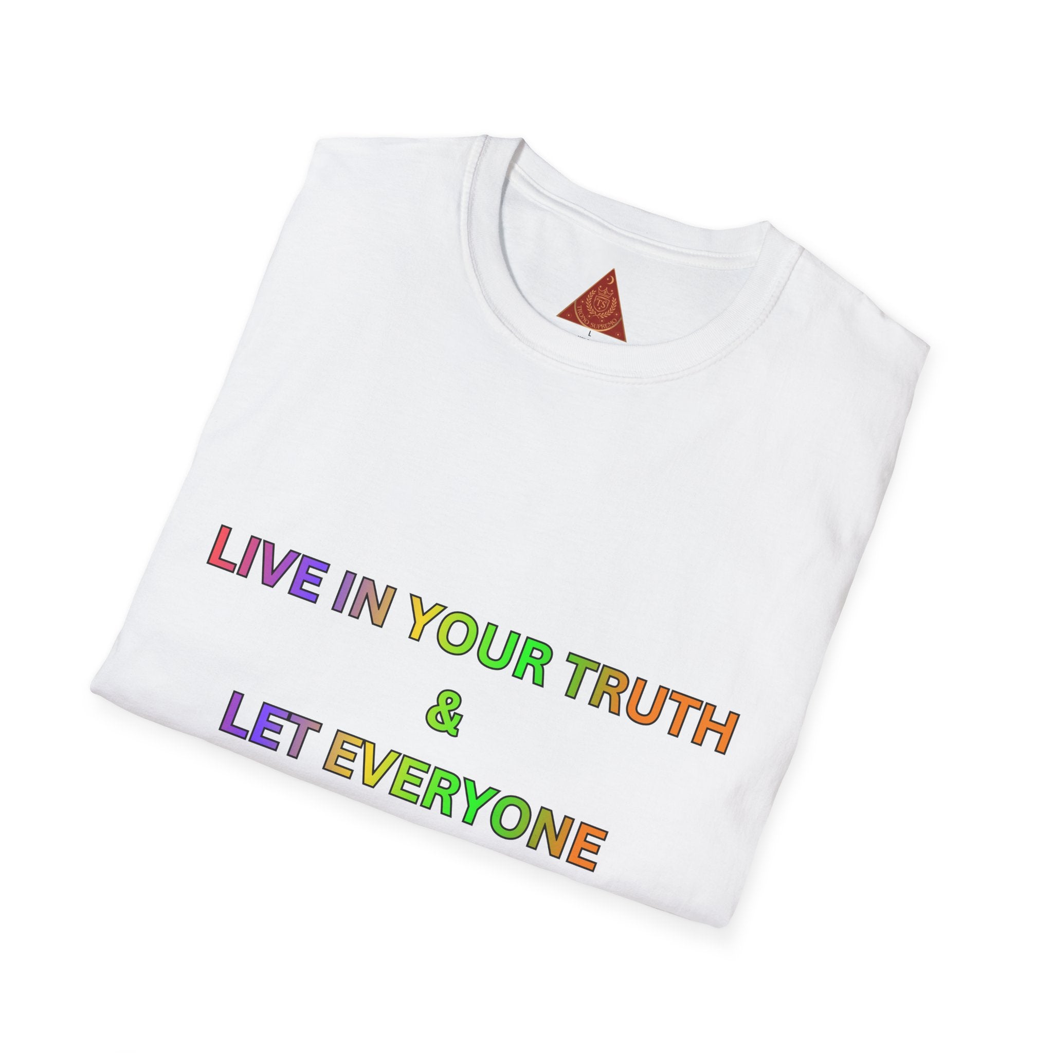 Trono Supremo  |  Contemporary  |  T-Shirt — "Live in Your Truth & Let Everyone Live in Their Truth" Rainbow Pride Tee