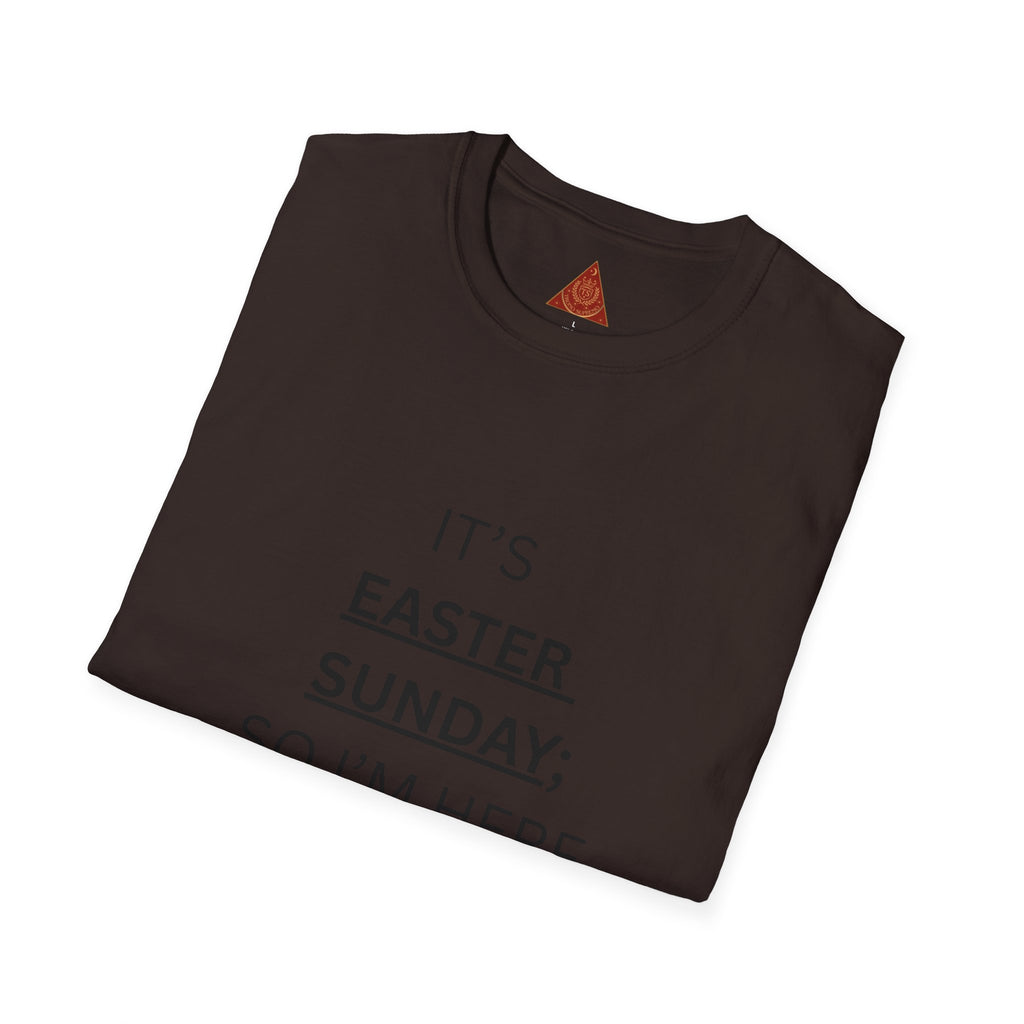Trono Supremo |  Contemporary  |  Easter Sunday T-Shirt — "It’s Easter Sunday; So I’m Here for the Chocolate!"