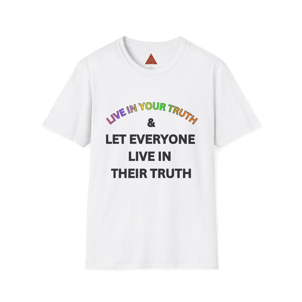 Trono Supremo  |  Contemporary  |  Live In Your Truth T-Shirt — "Let Everyone Live In Their Truth" Pride Tee