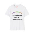 Trono Supremo  |  Contemporary  |  Live In Your Truth T-Shirt — "Let Everyone Live In Their Truth" Pride Tee