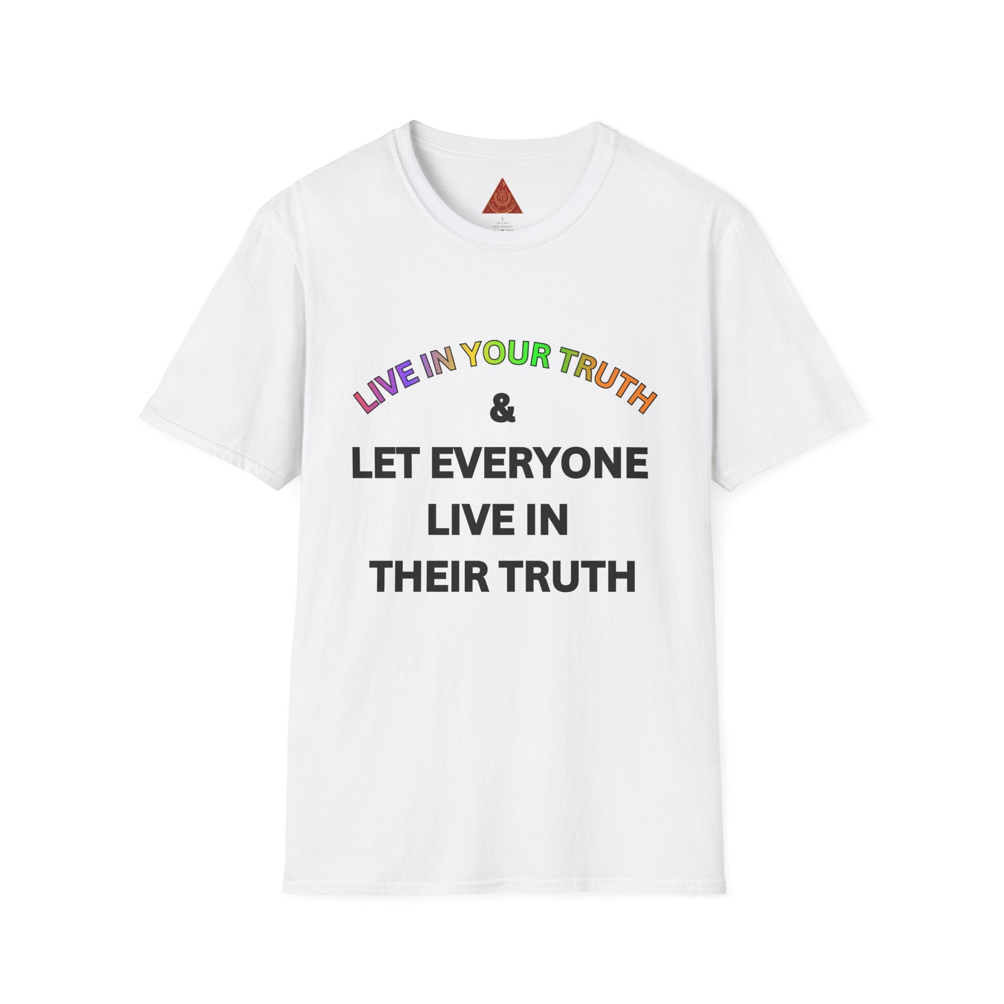 Trono Supremo  |  Contemporary  |  Live In Your Truth T-Shirt — "Let Everyone Live In Their Truth" Pride Tee