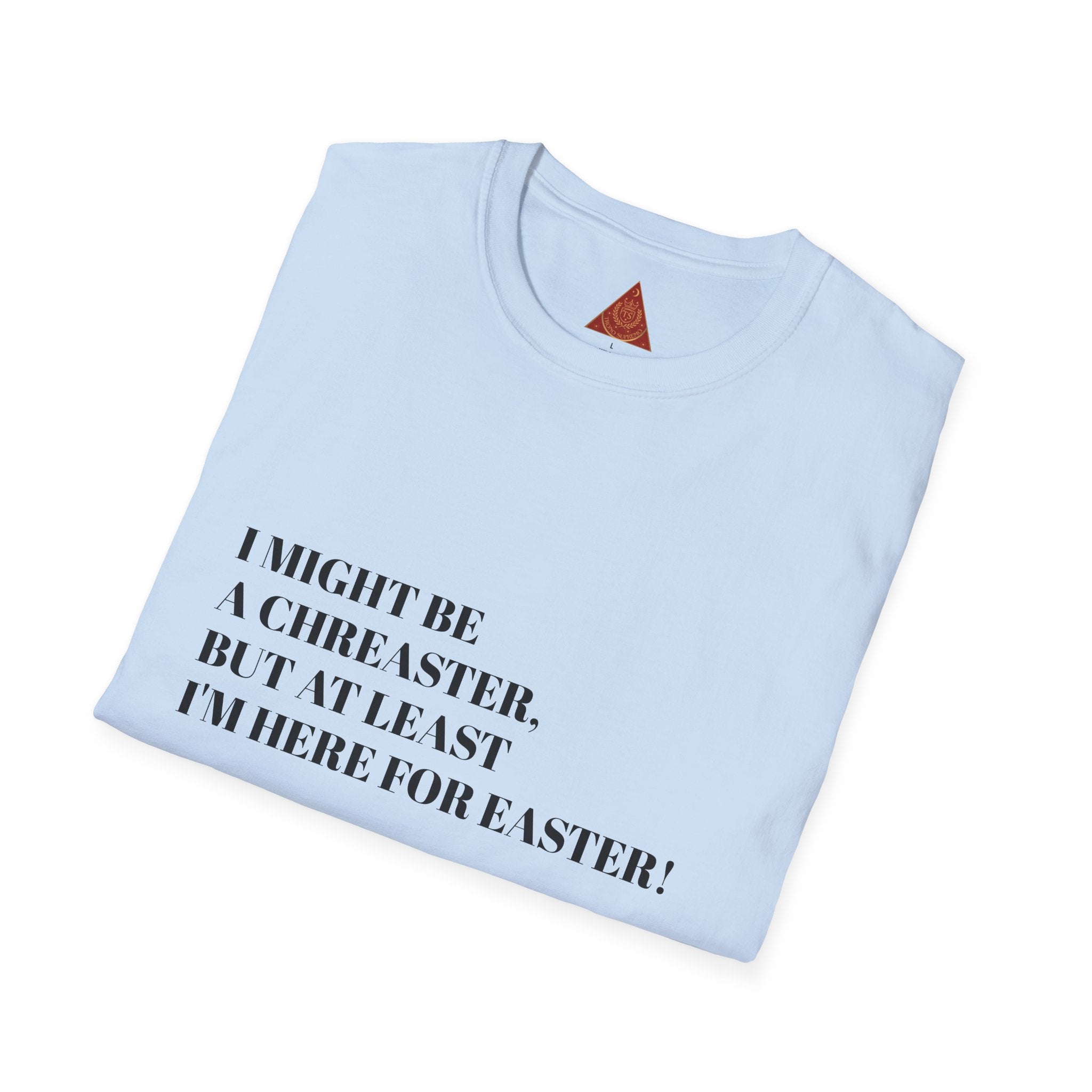 Trono Supremo |  Contemporary  |  Easter Humor T-Shirt – “I Might Be a Cheaster, But At Least I’m Here for Easter”