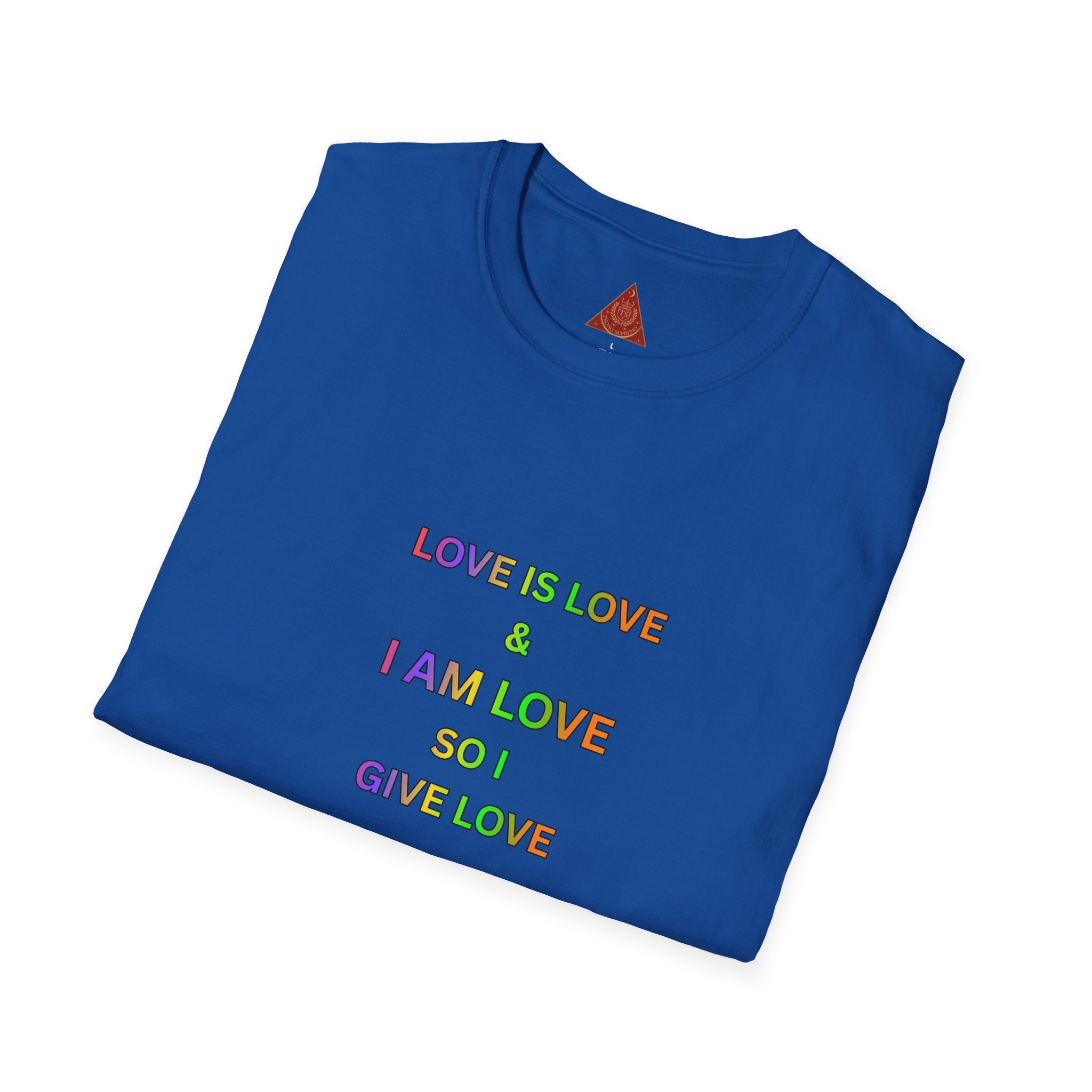 Trono Supremo | Contemporary  |  Love Is Love Tee — "I Am Love So I Give Love" Rainbow Pride T-Shirt