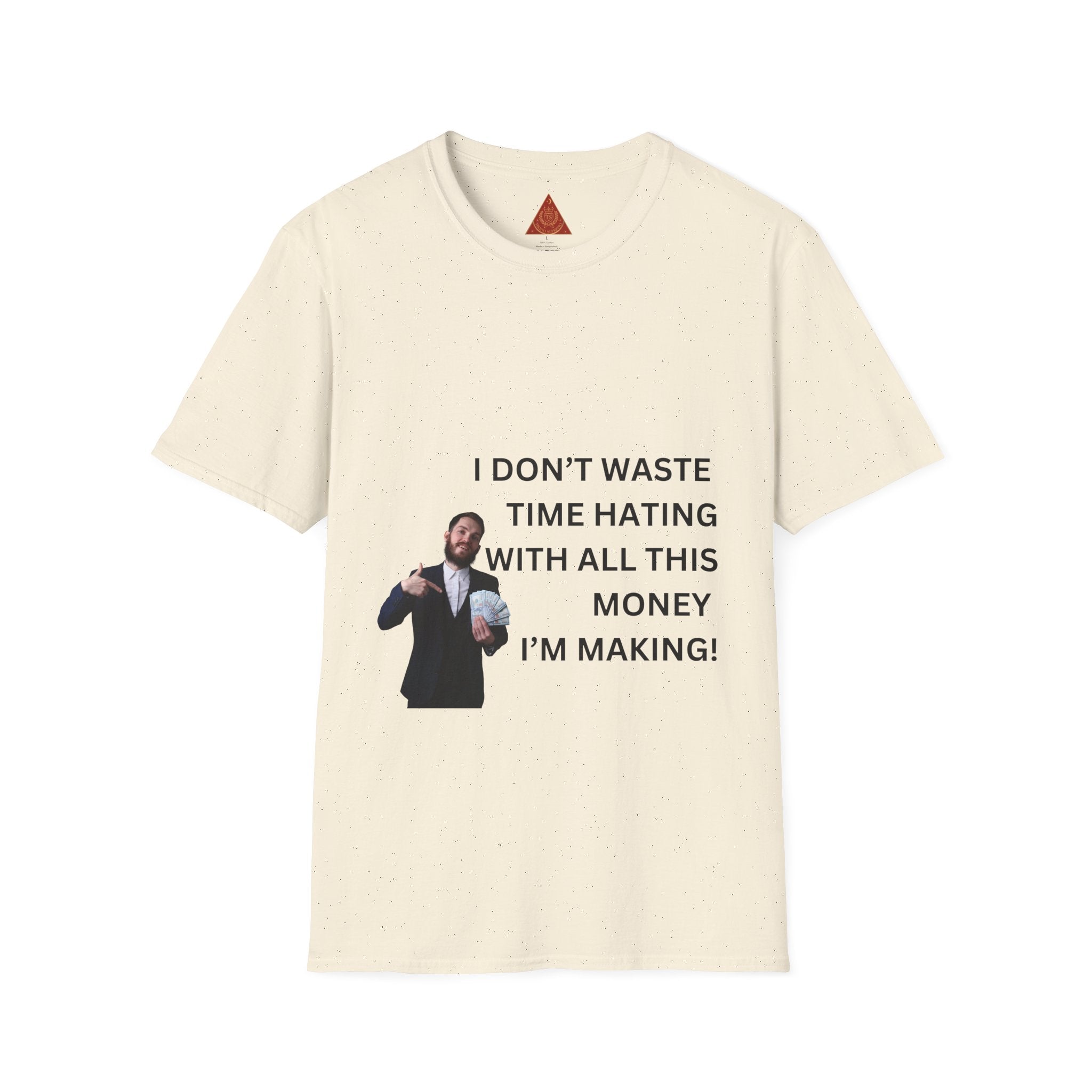 Trono Supremo  |  Contemporary  |  Money-Making Tee — "I Don't Waste Time Hating With All This Money I'm Making!"