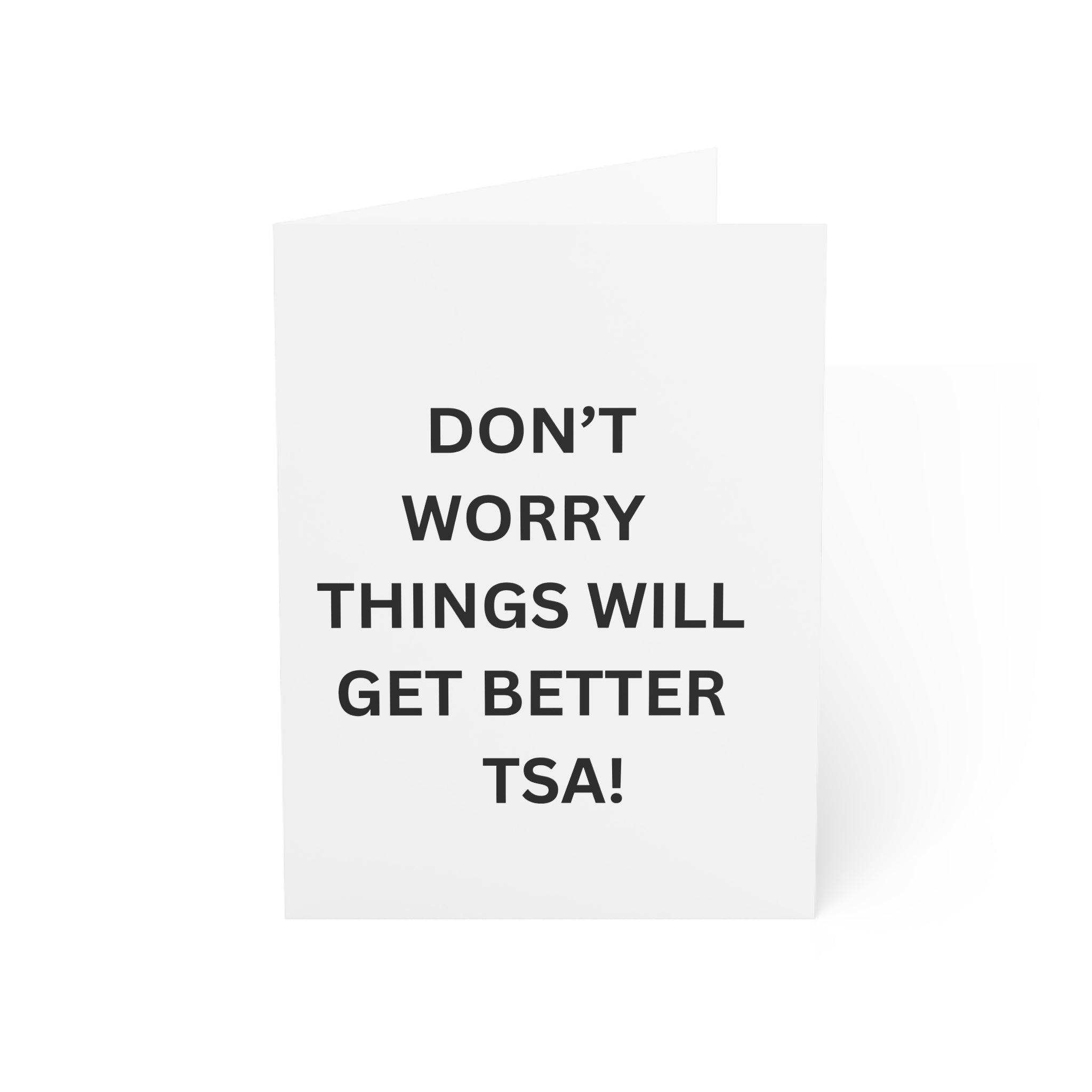 Trono Supremo |  Contemporary  |  Greeting Card — “Don’t Worry Things Will Get Better TSA!” Minimal Encouragement Card