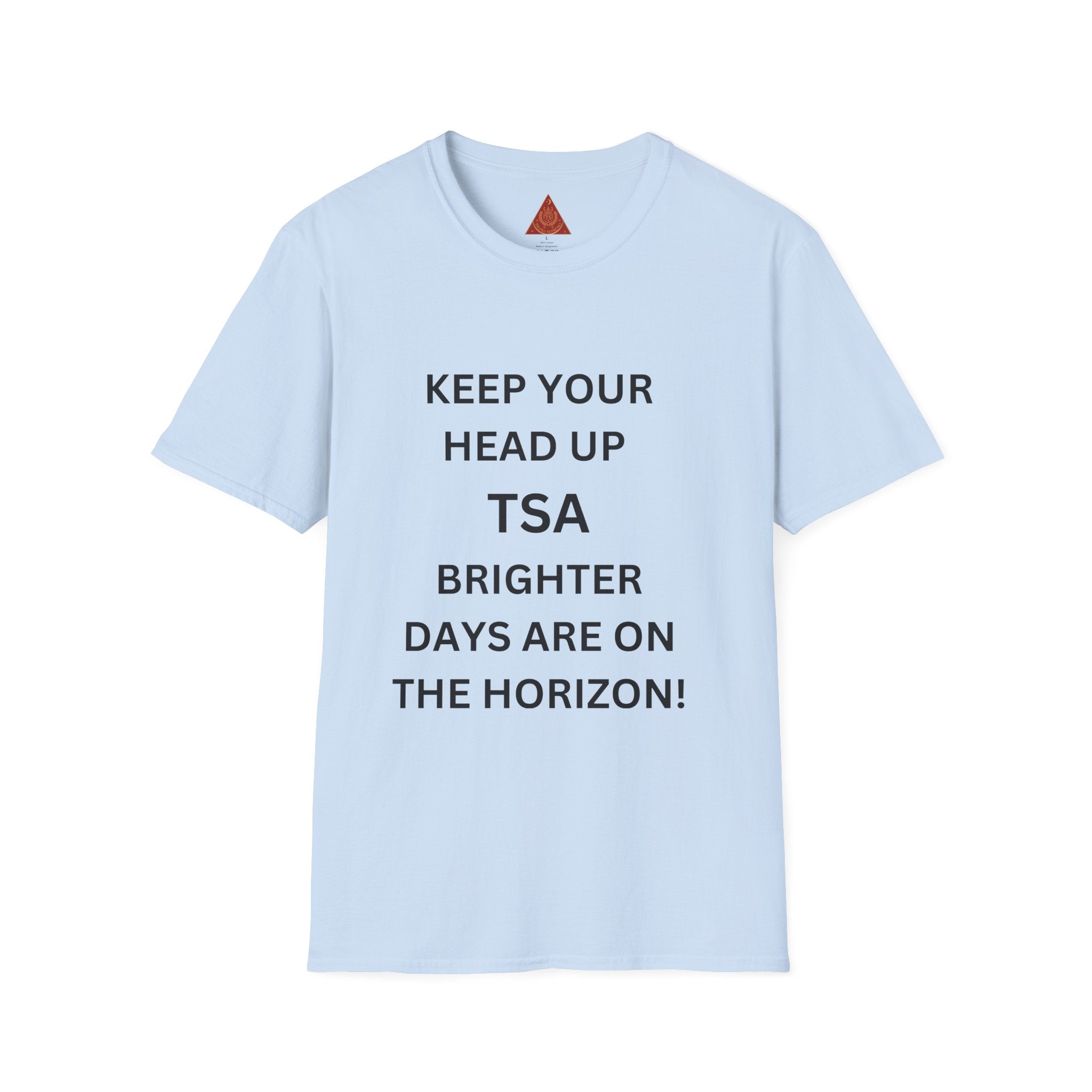 Trono Supremo  |  Contemporary  |  T-Shirt — "Keep Your Head Up TSA, Brighter Days Are On The Horizon" Inspirational Travel Agent Tee