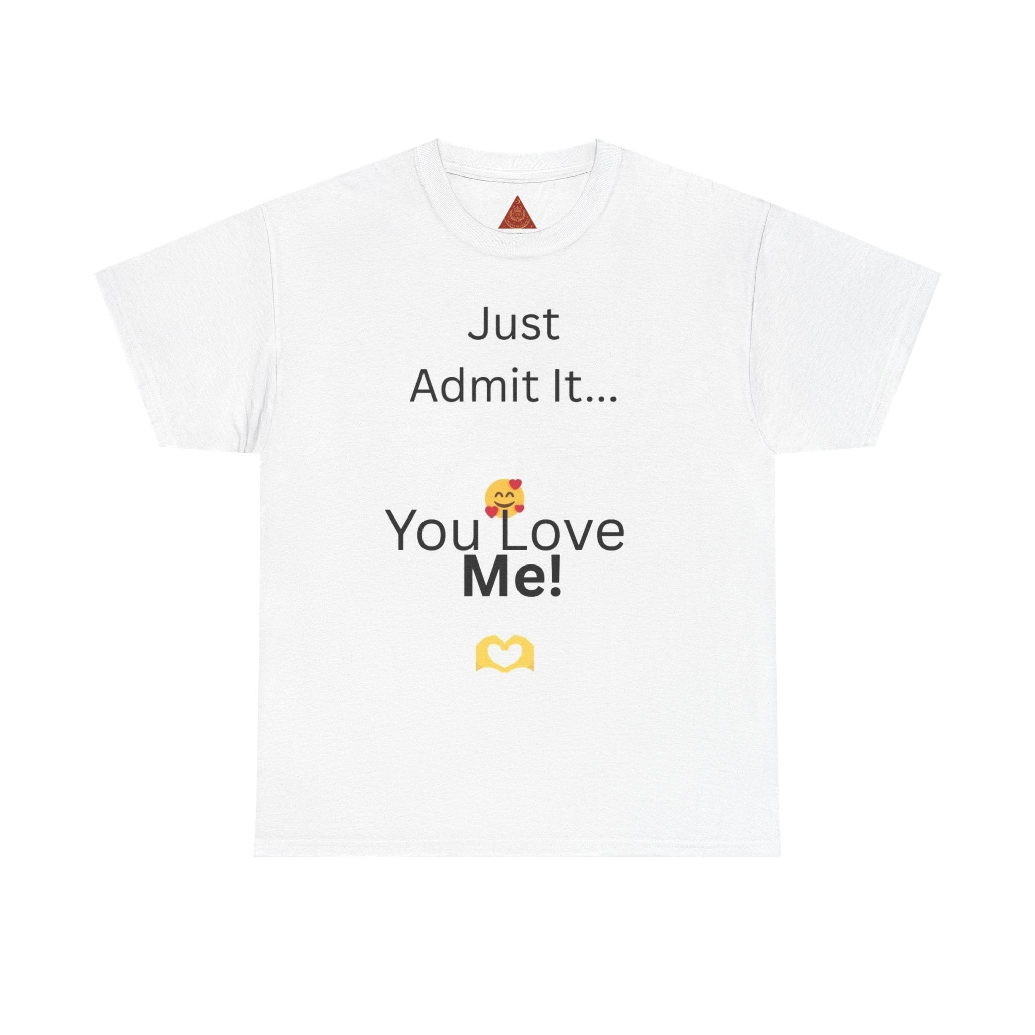 Trono Supremo Contemporary | You Love Me Tee — "Just Admit It... You Love Me!" Romantic Graphic T-Shirt